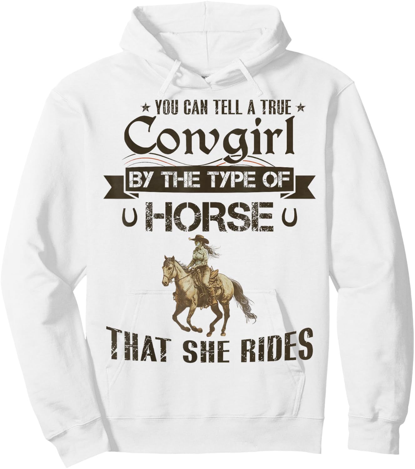 You Can Tell A True Cowgirl By The Type Of Horse She Rides Hoodie - Hoodie | White