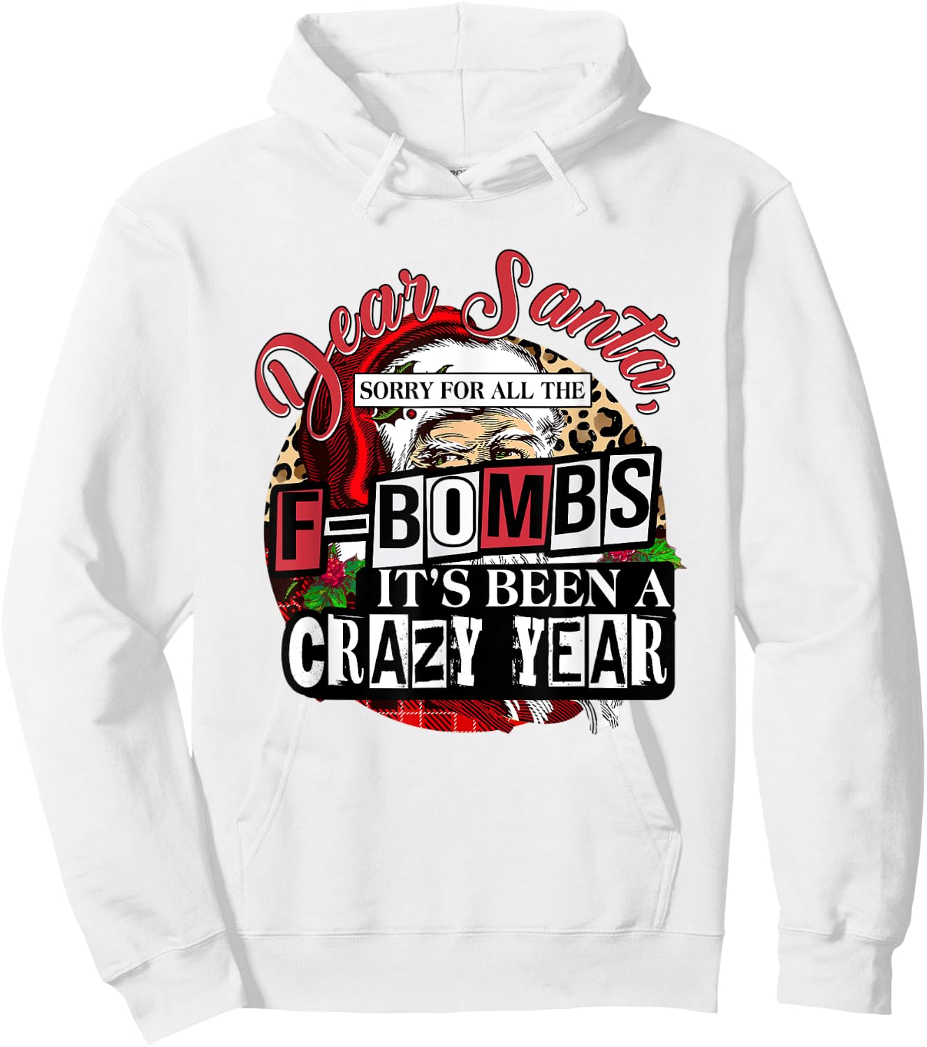 Christmas Dear Santa Sorry For All The F Bombs Crazy Year Hoodie - Hoodie | White
