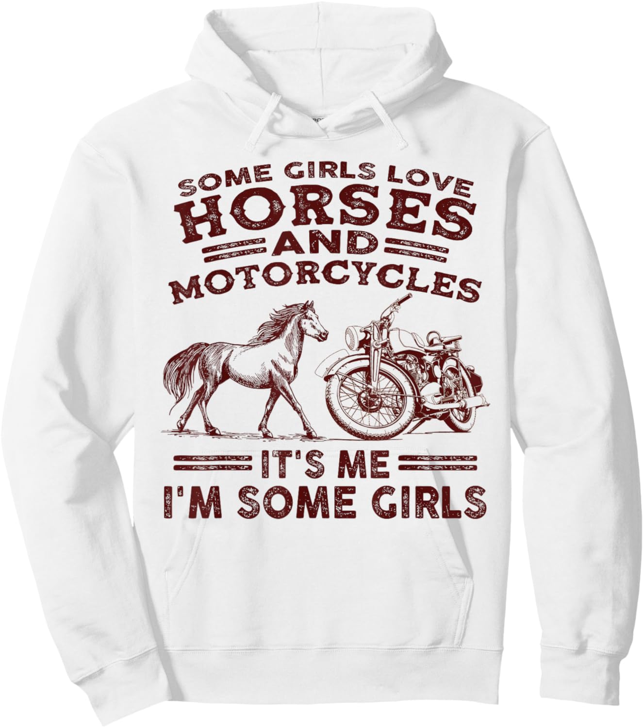 Some girls love horses and motorcycles its me im some girls Hoodie - Hoodie | White