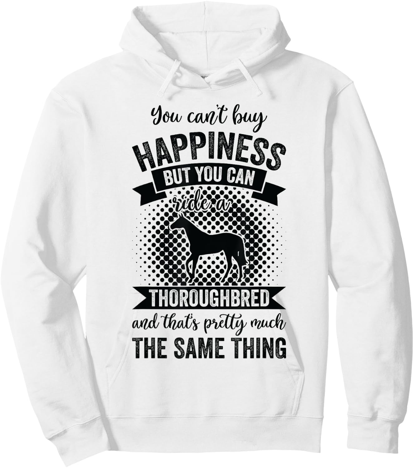 Riding - Can't Buy Happiness But Ride Thoroughbred Horse Hoodie - Hoodie | White