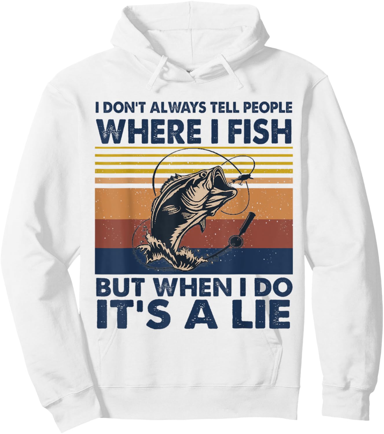 Retro I Don't Always Tell People Where I Fish But When I Do Hoodie - Hoodie | White