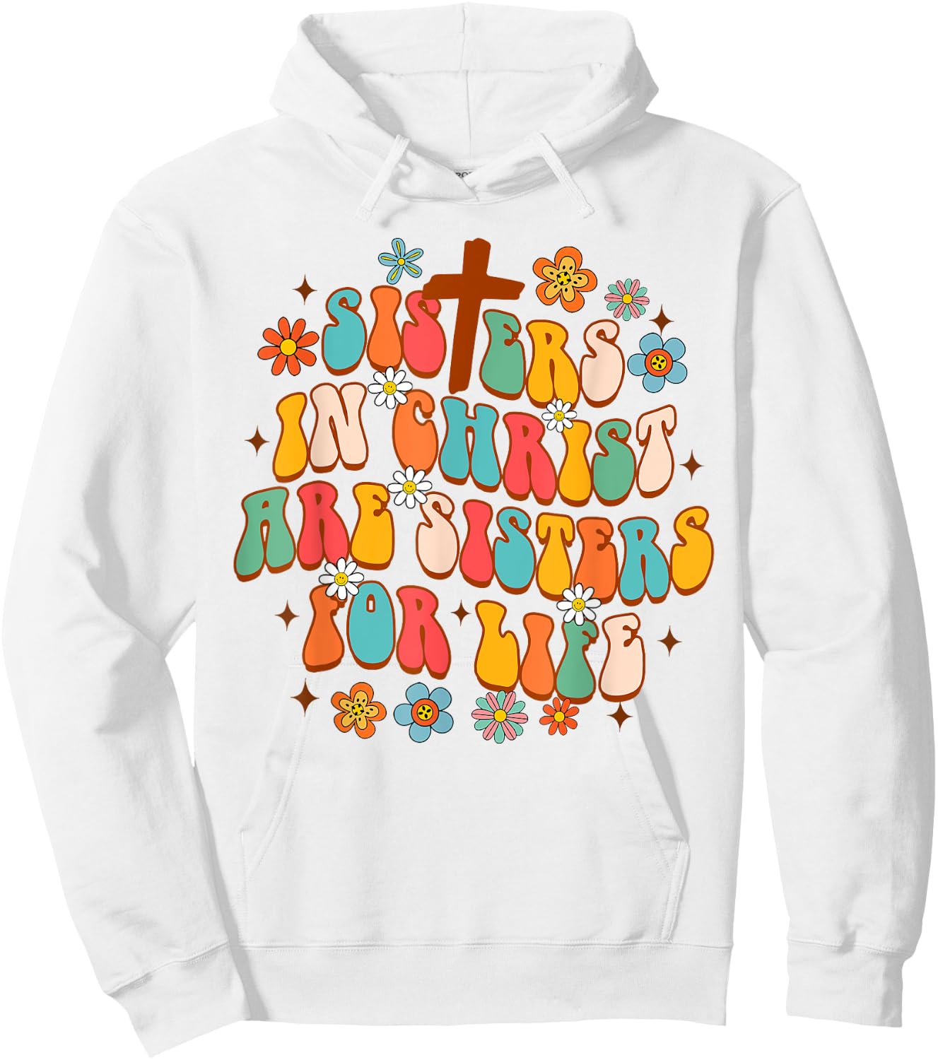 Christian Jesus God Sisters In Christ Are Sisters For Life Hoodie - Hoodie | White