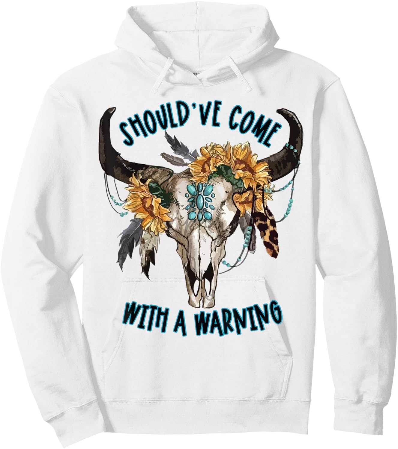 Cow Skull Should've Come With A Warning Western Cowhide Hoodie - Hoodie | White
