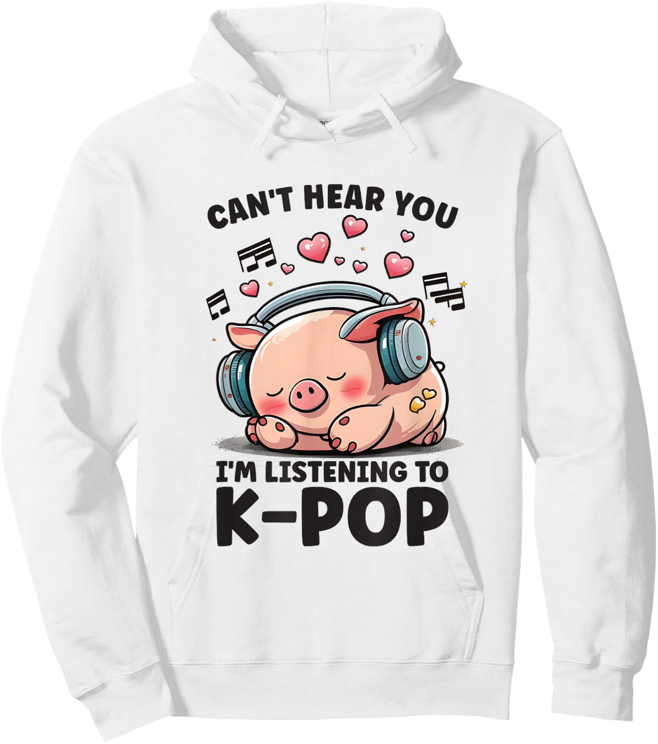 Can't Hear You Listening To Kpop Pig Merch K-pop Merchandise Hoodie - Hoodie | White