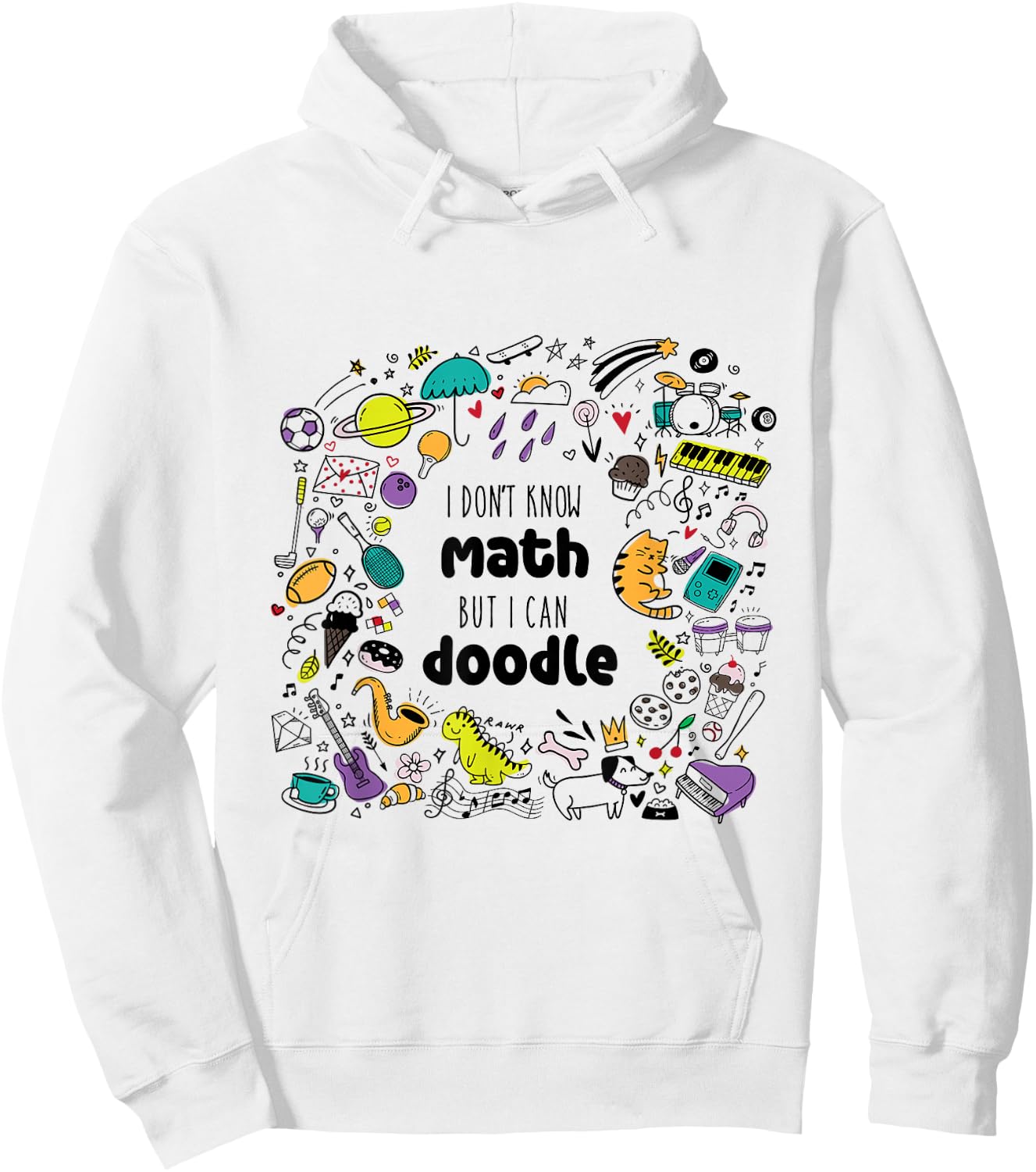 I Don’t Know Math But I Can Doodle Funny Creative Graphic Hoodie - Hoodie | White