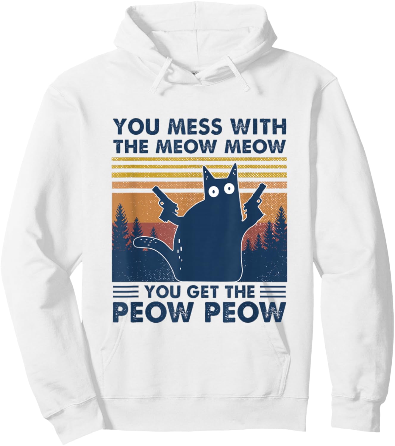 You Mess With Meow You Get The Peow - Funny Cat Pew Pew Hoodie - Hoodie | White