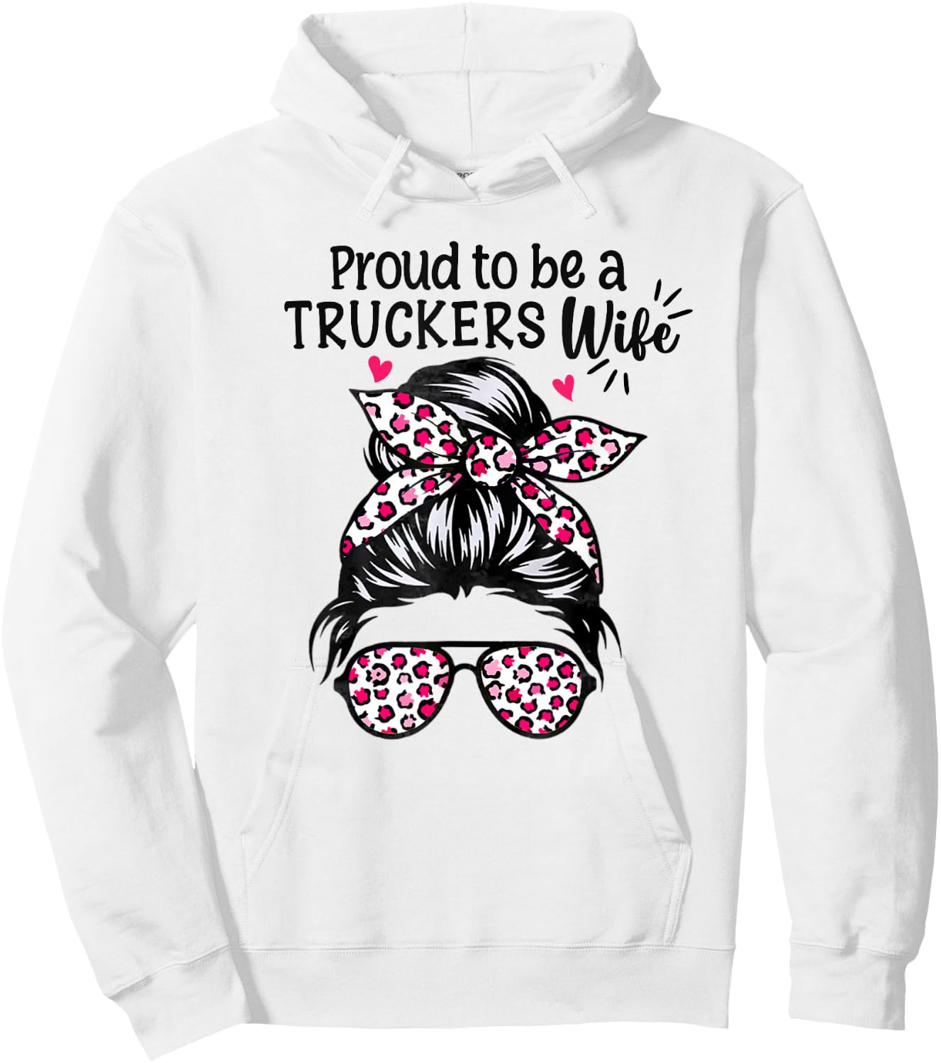 Proud to be a Truckers Wife Gift Trucker Wife Messy Hair Bun Hoodie - Hoodie | White