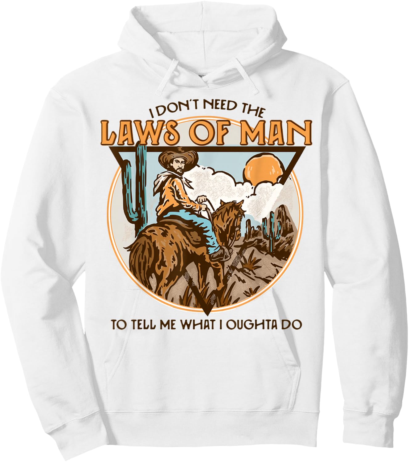 Western I Don't Need The Laws Of Man Country Cowgirl Cowboy Hoodie - Hoodie | White