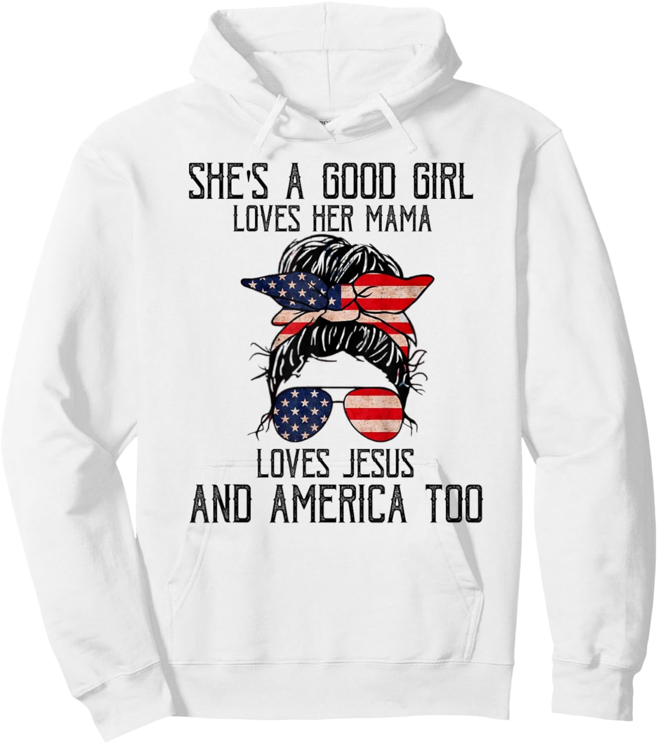 She's A Good Girl Loves Her Mama Jesus & America Too Hoodie - Hoodie | White