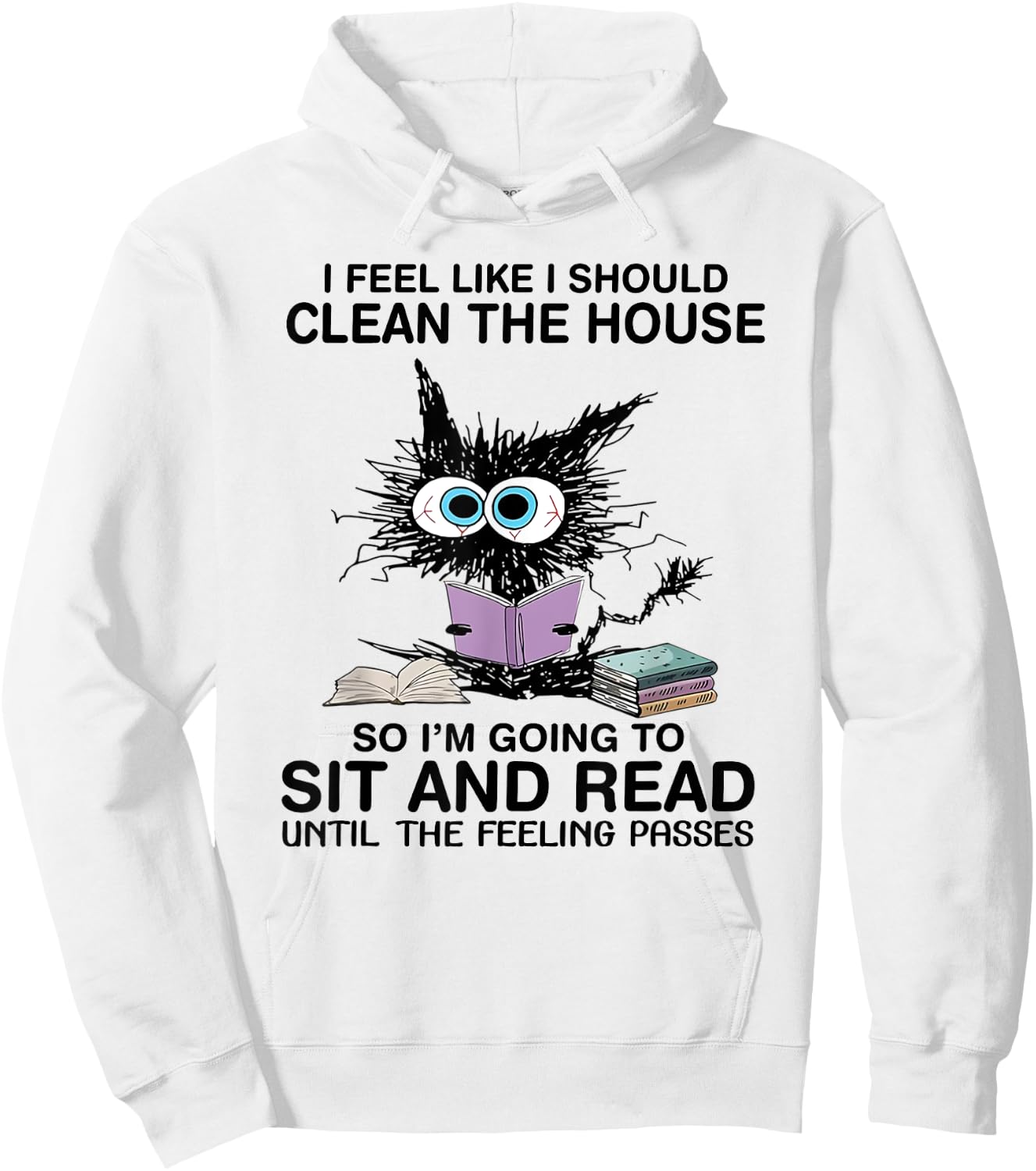 I Feel Like I Should Clean The House Book Reading Cat Lover Hoodie - Hoodie | White