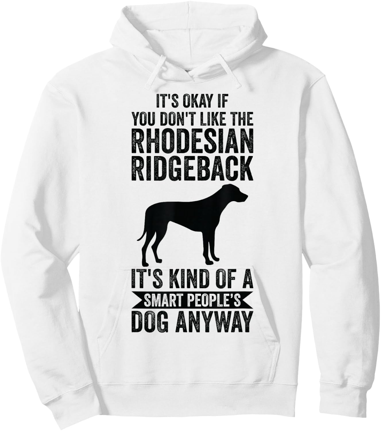 It's A Smart People's Dog Anyway - Rhodesian Ridgeback Hoodie - Hoodie | White