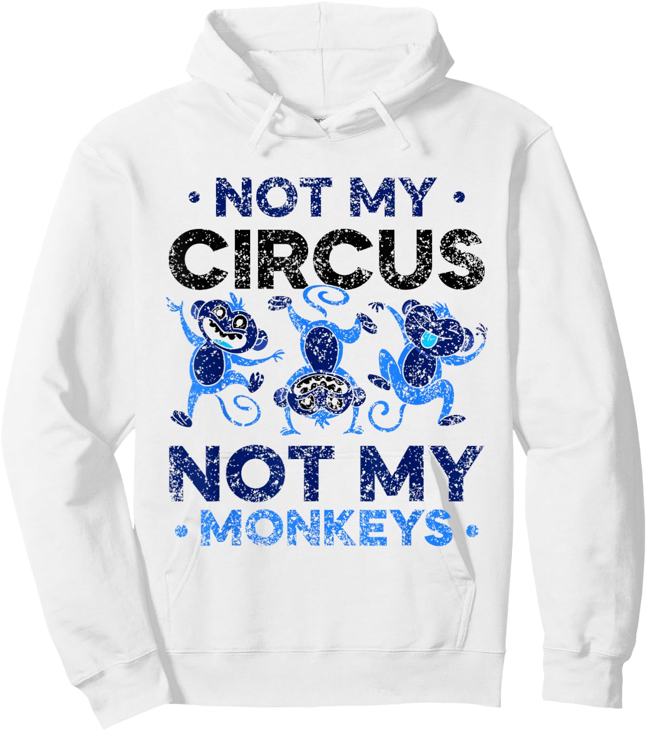 Not My Circus Not My Monkeys Animal Lover Monkey Saying Hoodie - Hoodie | White