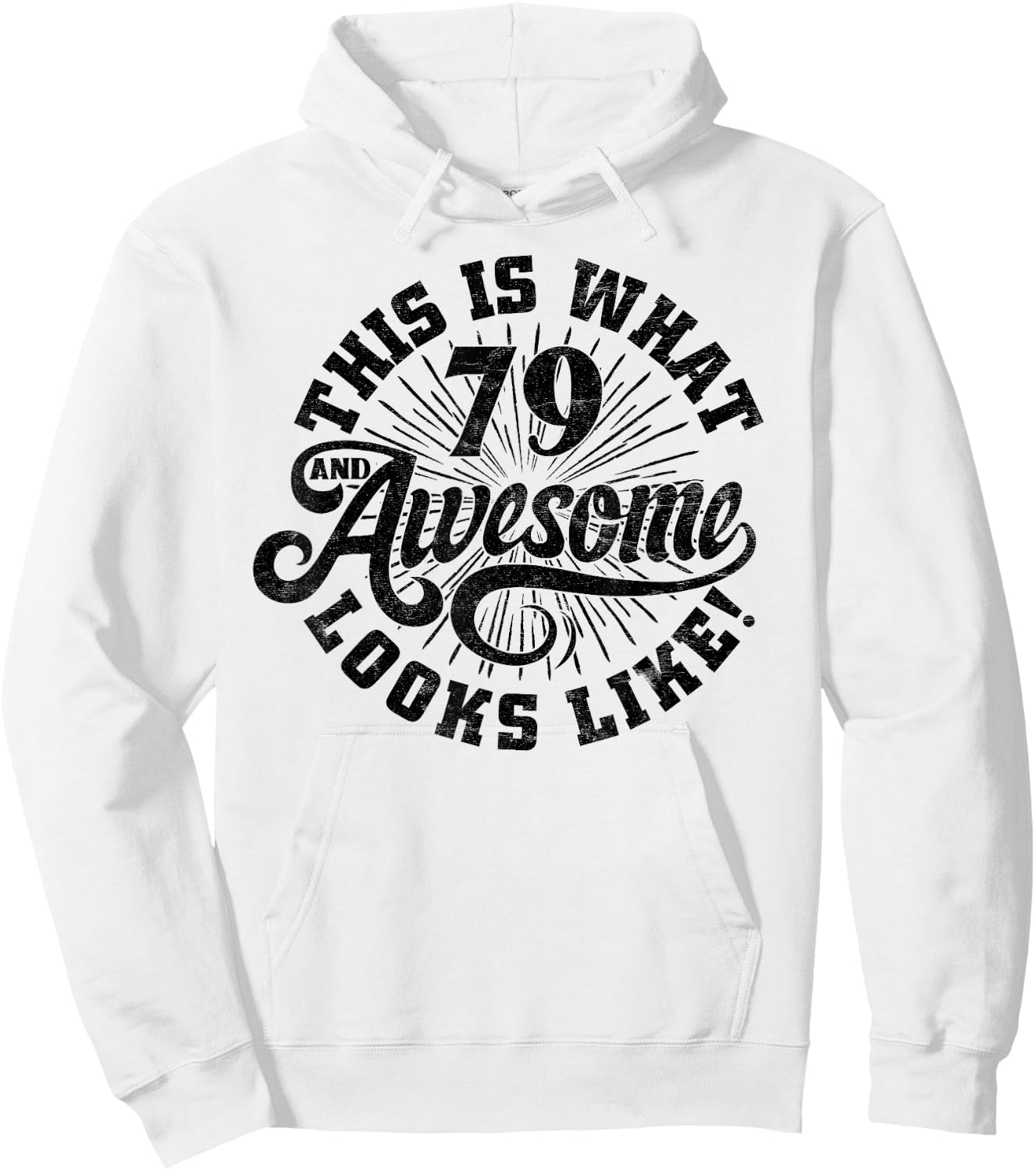 This Is What an Awesome 79 Year Old Looks Like 79th Birthday Hoodie - Hoodie | White