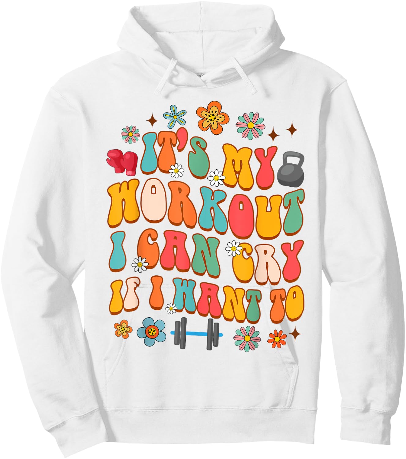Workout Gym Fitness It's My Workout I Can Cry If I Want To Hoodie - Hoodie | White