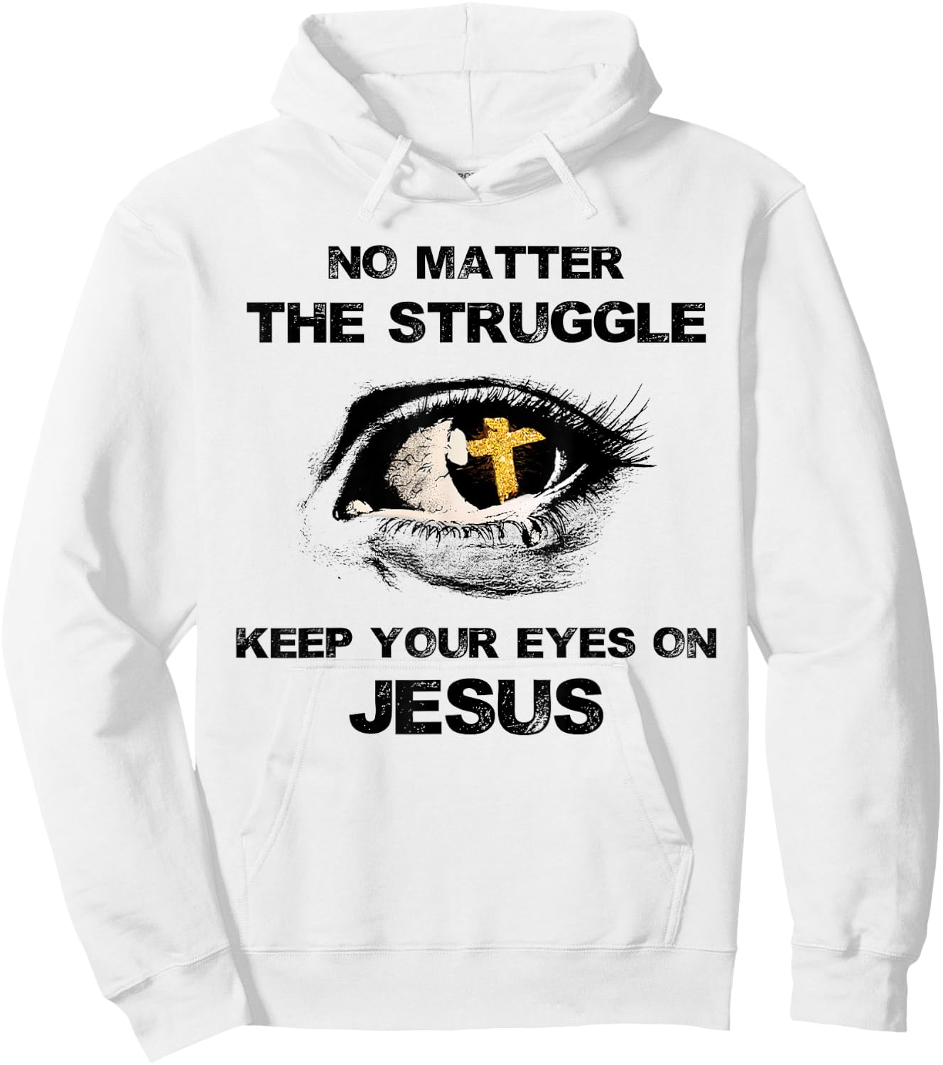 No Matter The Struggle Keep Your Eyes On Jesus Hoodie - Hoodie | White