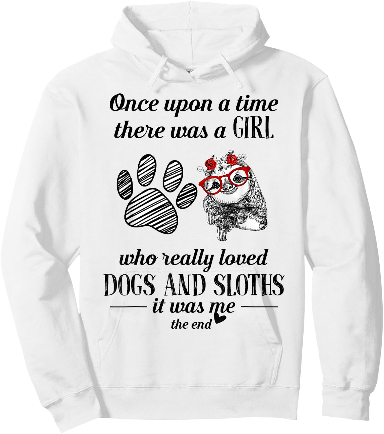 Once Upon A Time There Was a Girl Who Loved Dogs and Sloths Hoodie - Hoodie | White