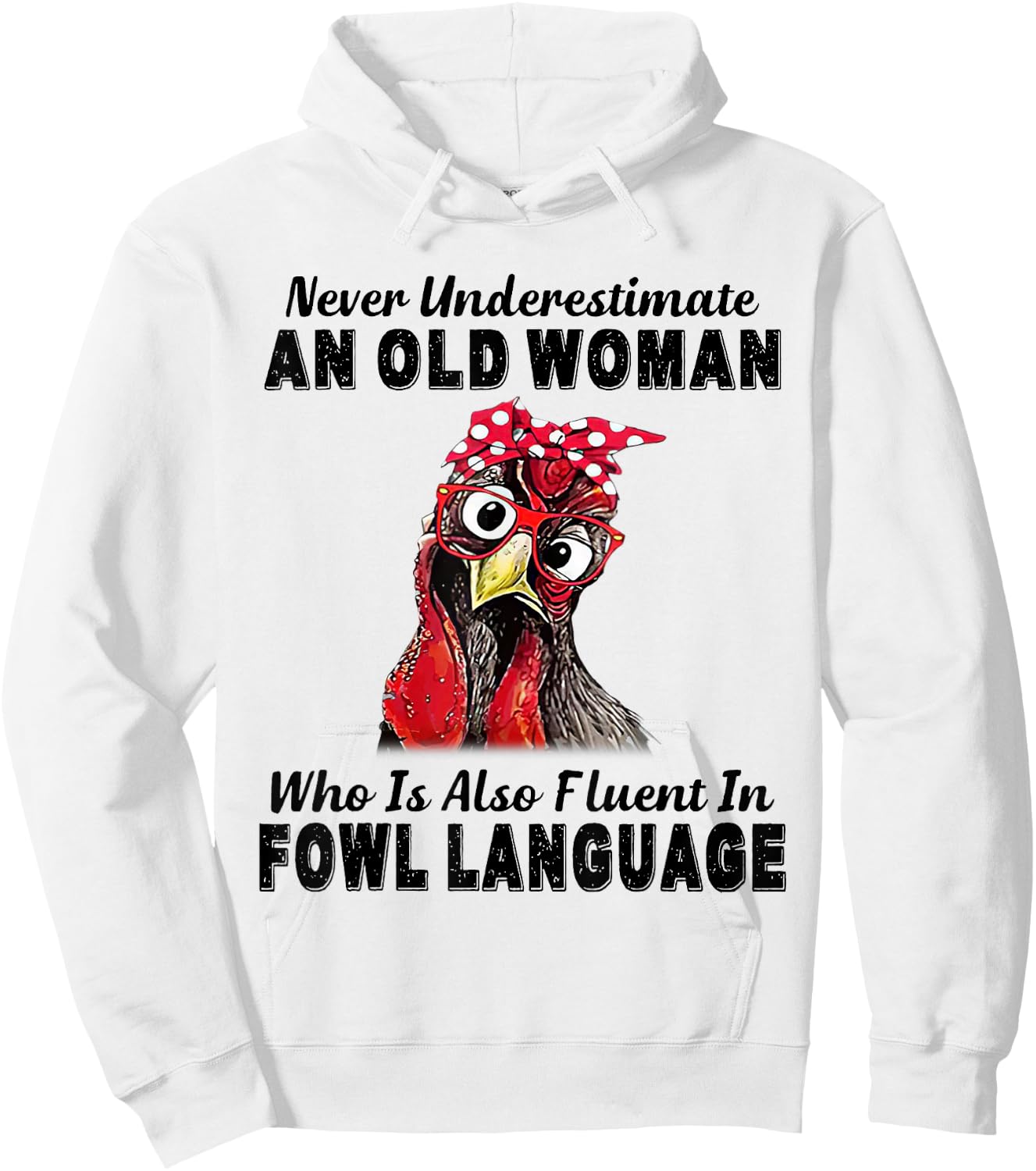 Never Underestimate An Old Woman Fluent In Fowl Language Hoodie - Hoodie | White