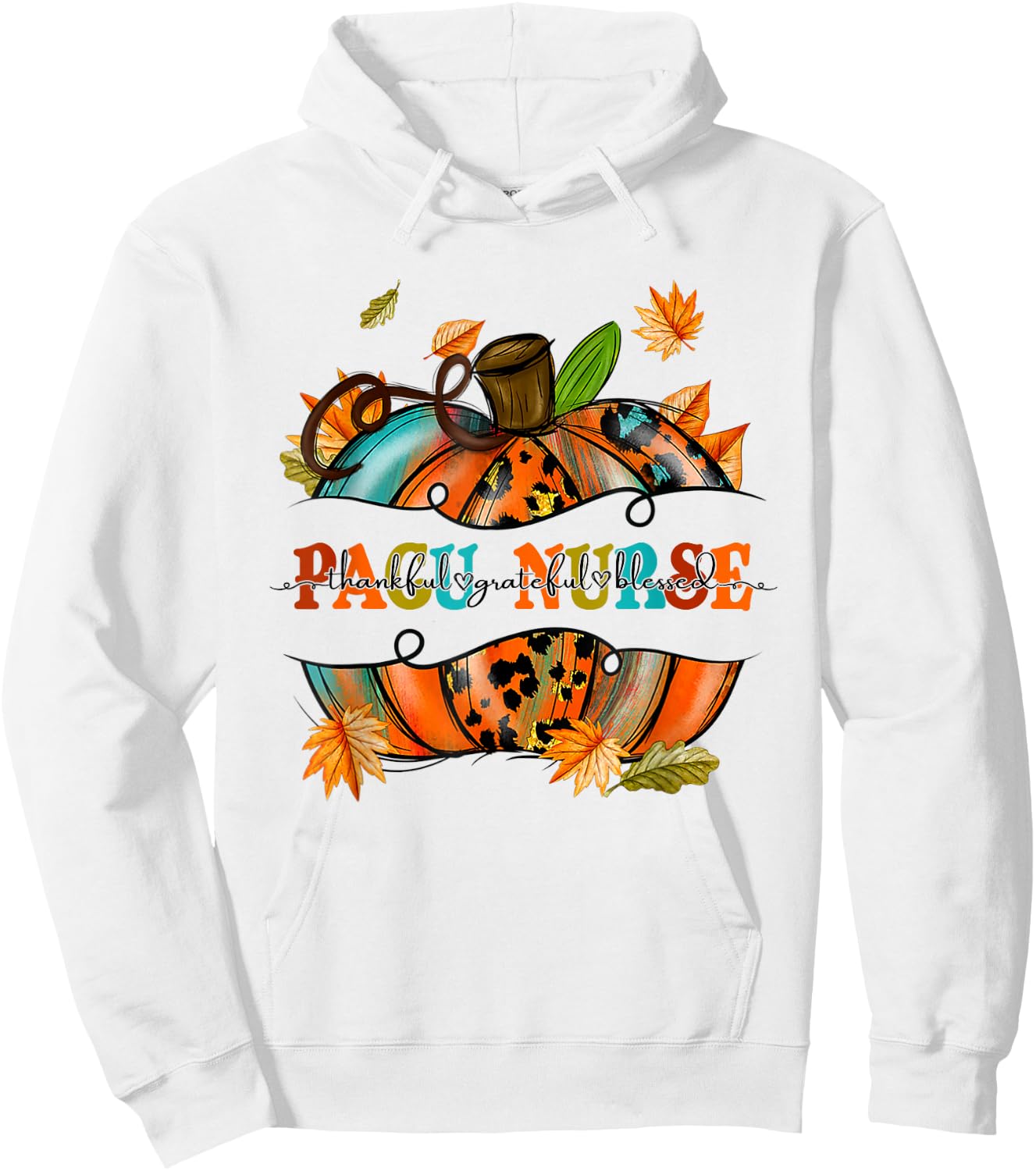 Thankful Grateful Blessed PACU Nurse Pumpkin Autumn Fall Hoodie - Hoodie | White