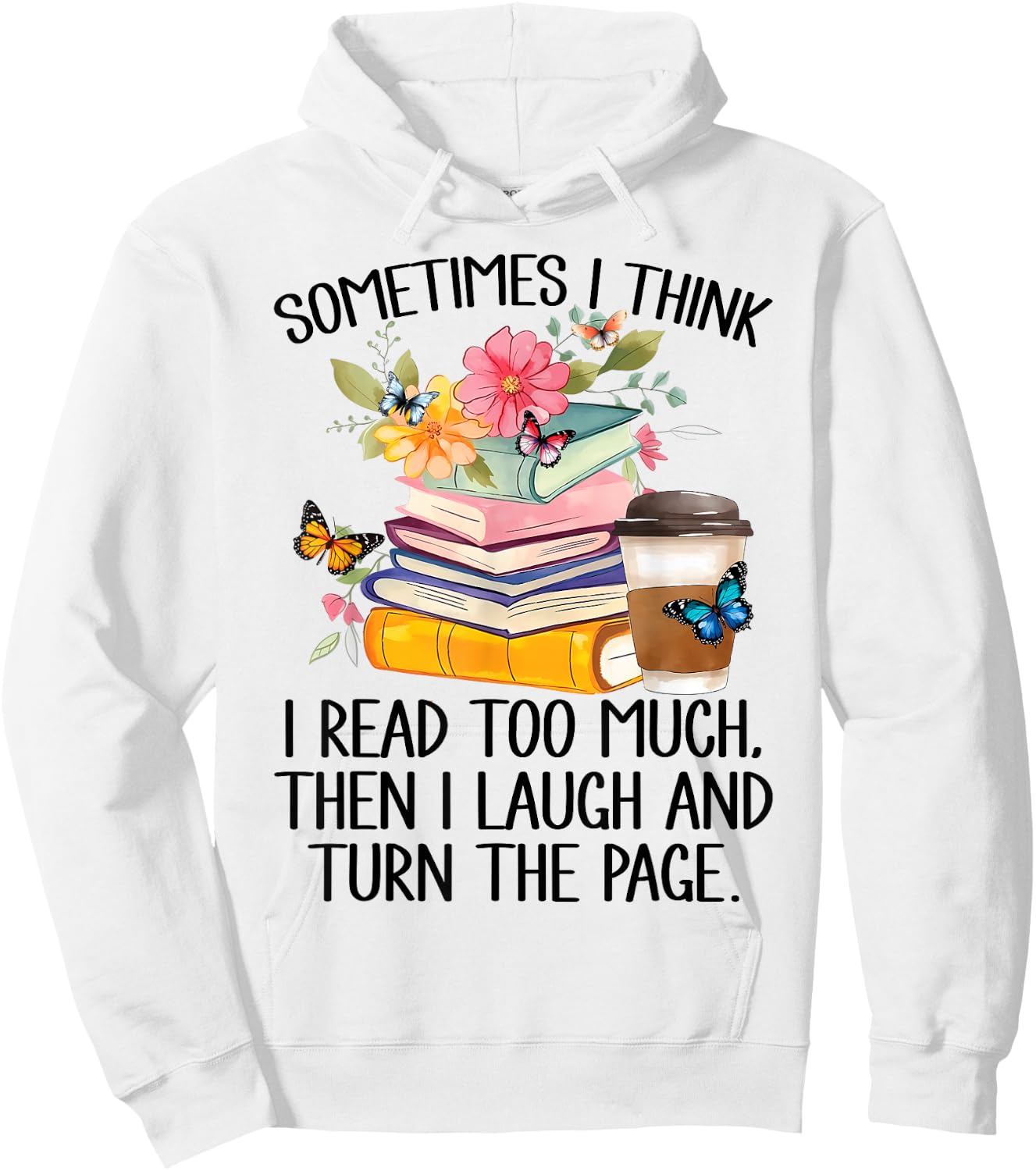 Sometimes I Think I Read Too Much Hoodie - Hoodie | White