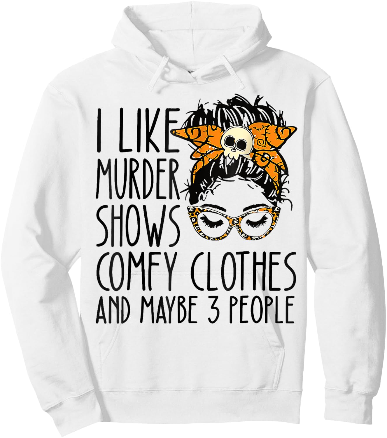 I like murder shows comfy clothes Hoodie - Hoodie | White