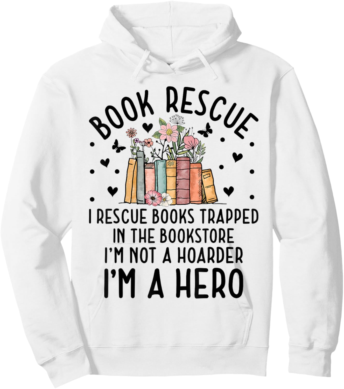 I Rescue Books Trapped In The Book Store Funny Cute Bookworm Hoodie - Hoodie | White