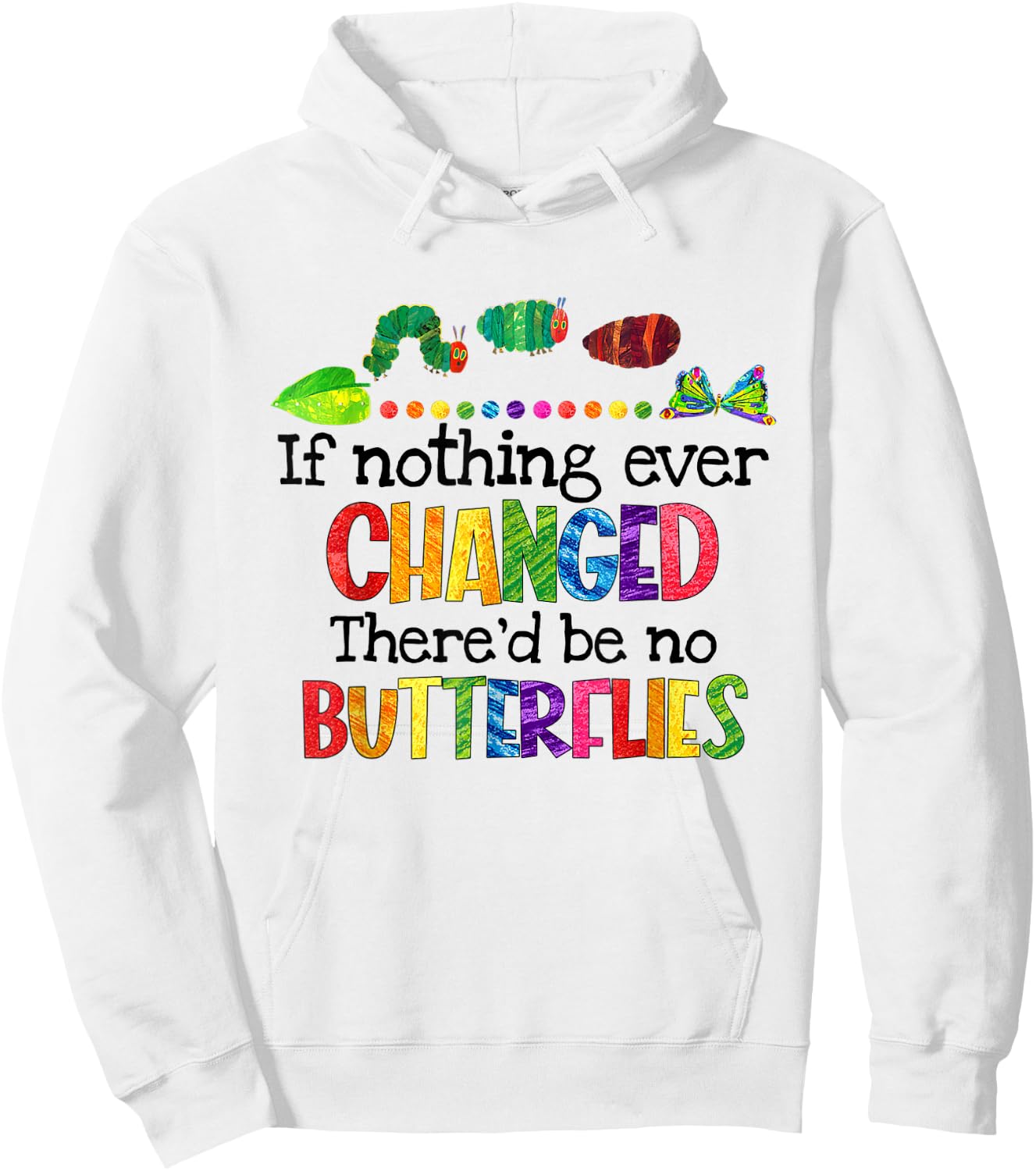 If Nothing Ever Changed There'd Be No Butterflies Hoodie - Hoodie | White