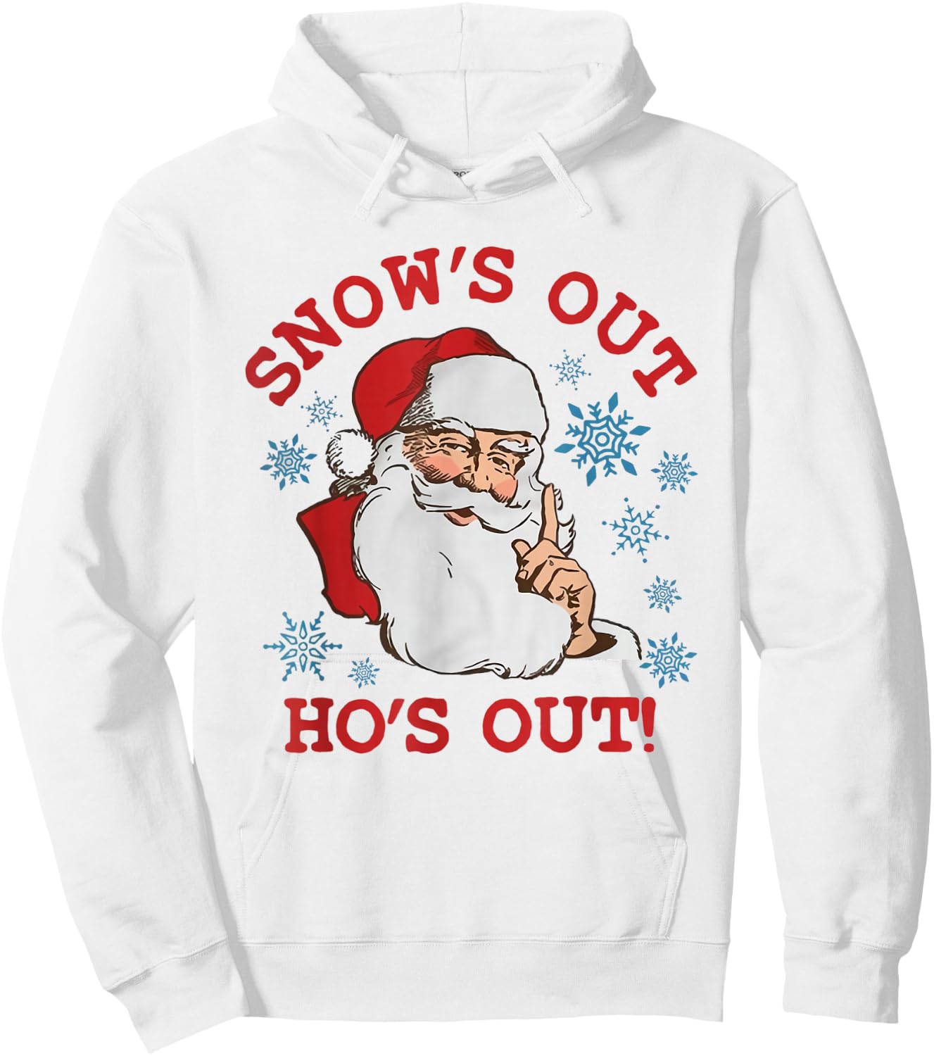 Snows Out Funny Hos Out's Xmas Funny Santa Claus Christmas Hoodie - Hoodie | White
