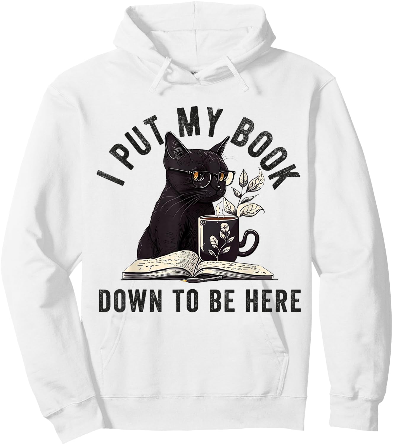 I Put My Book Down To Be Here Bookworm Reader Love Reading Hoodie - Hoodie | White