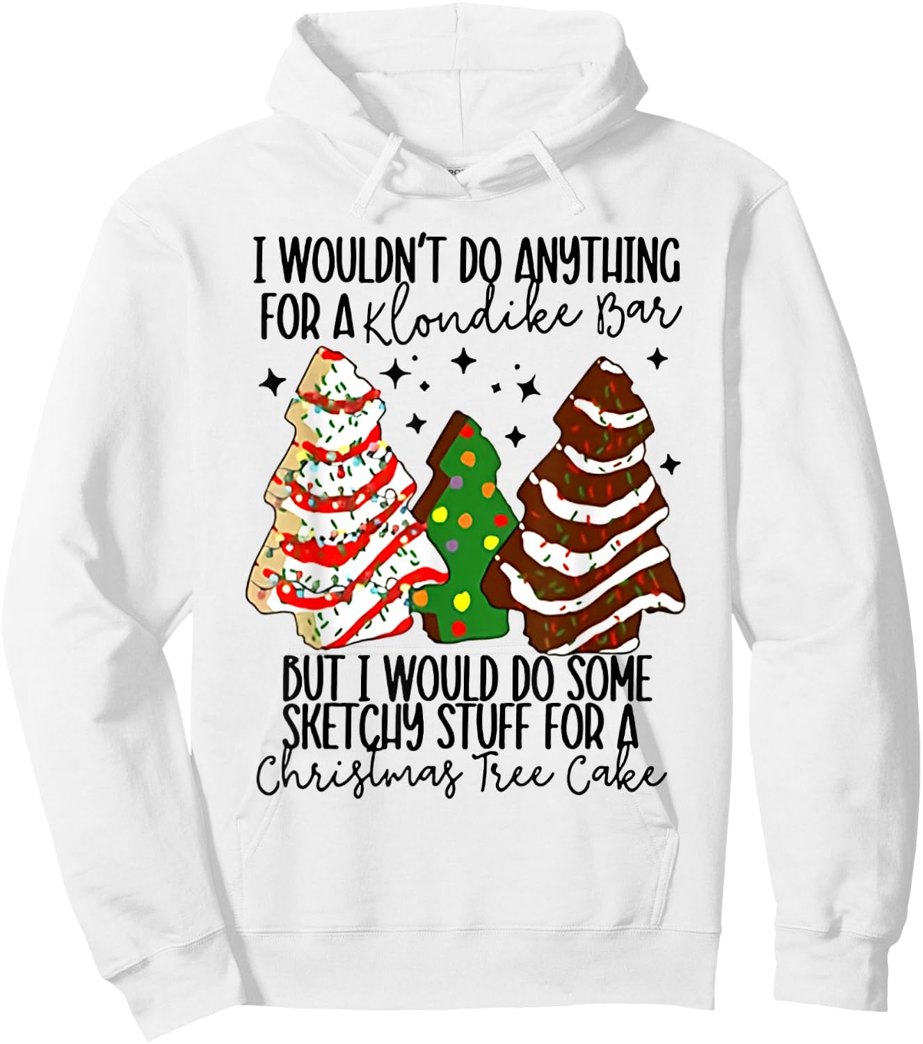I Would Do Some Sketchy Stuff for A Christmas Tree Cake Hoodie - Hoodie | White
