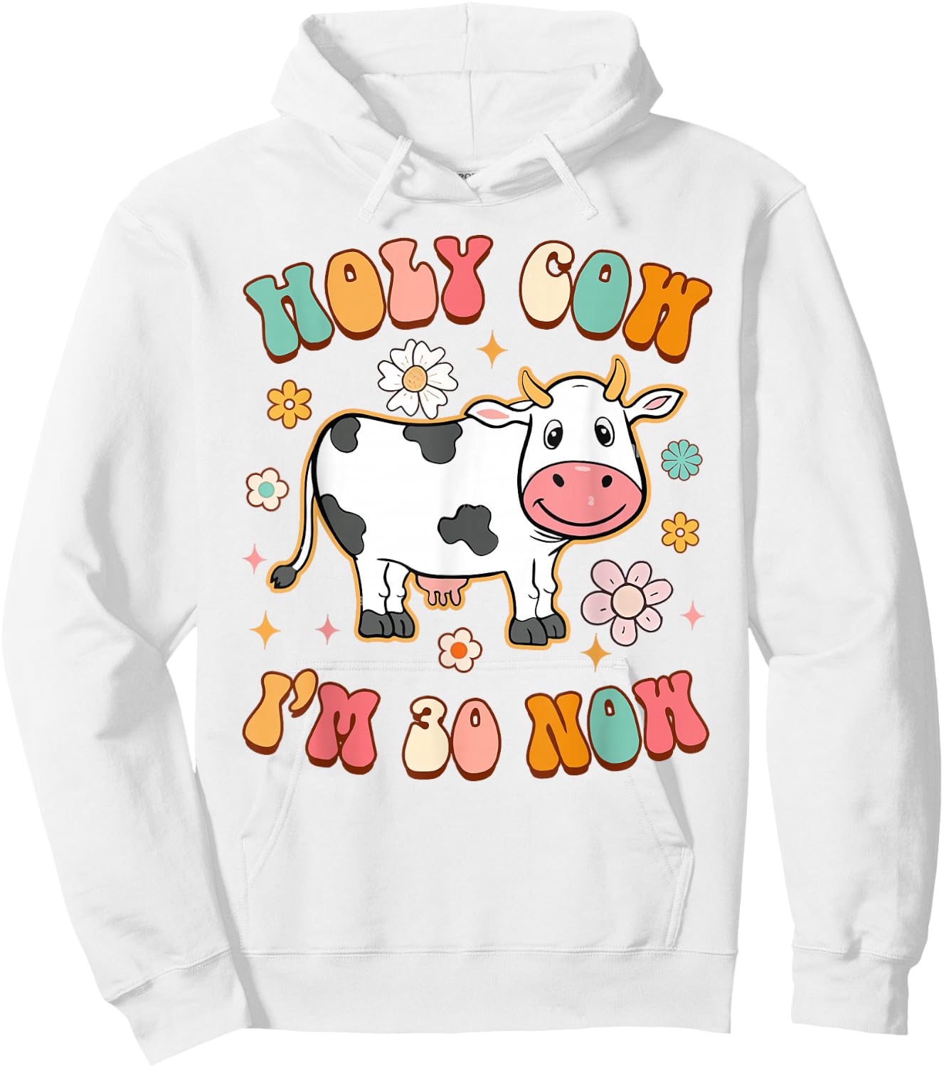 30th Birthday Holy Cow I'm 30 Now Funny Sarcasm 30 Years Old Hoodie - Hoodie | White