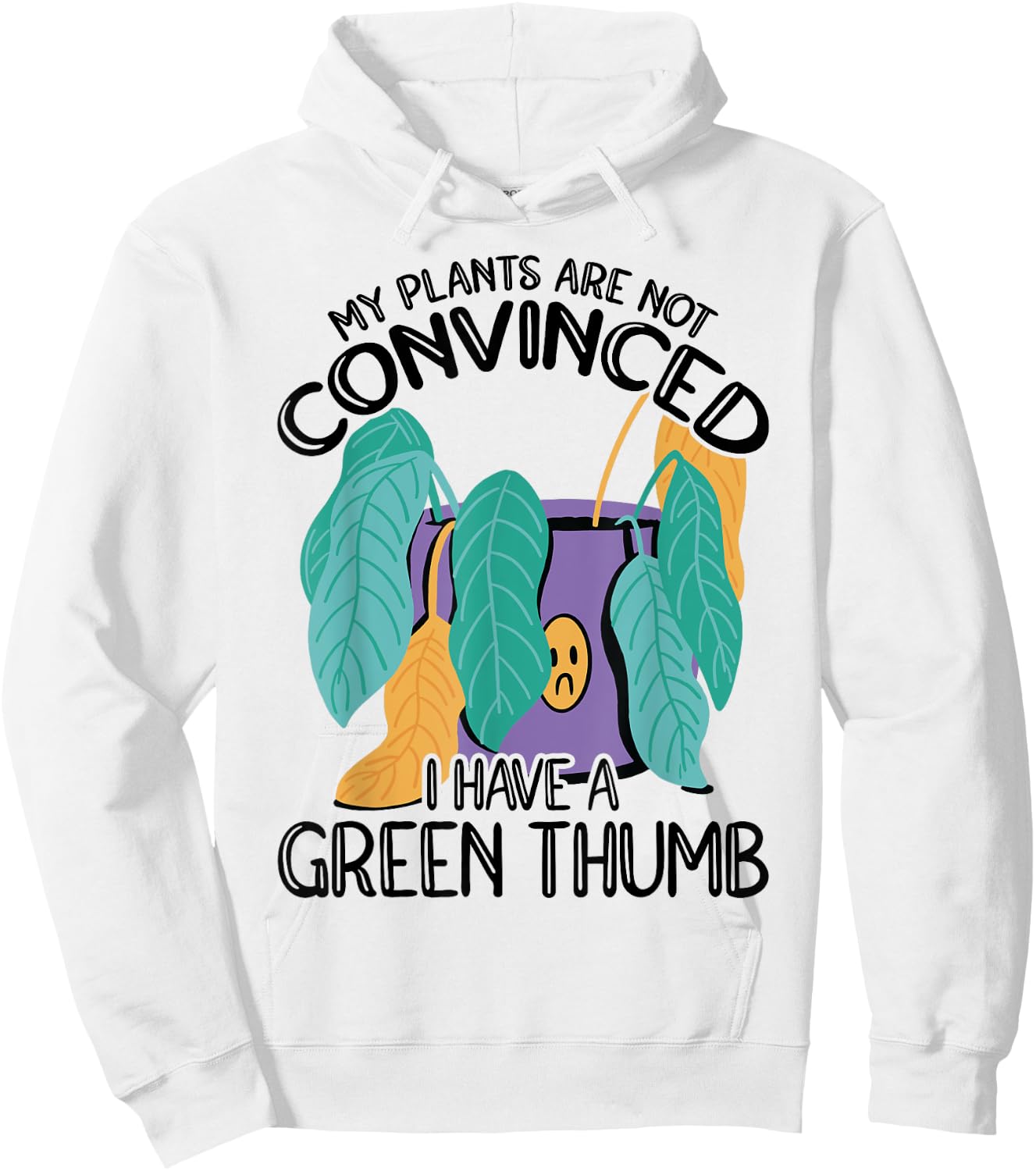 My Plans Are Not Convinced I Have A Green Thumb Gardener Hoodie - Hoodie | White