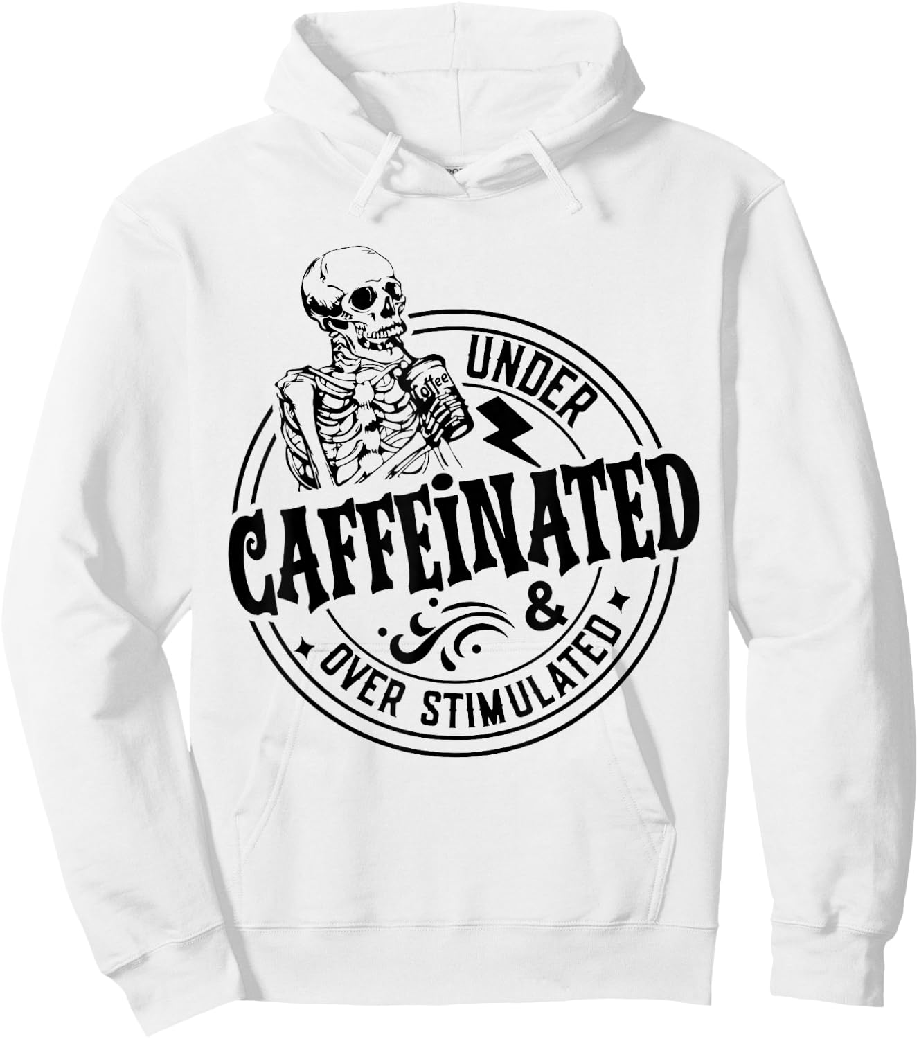 Under Caffeinated and Over Stimulated Skeleton Sarcastic Hoodie - Hoodie | White