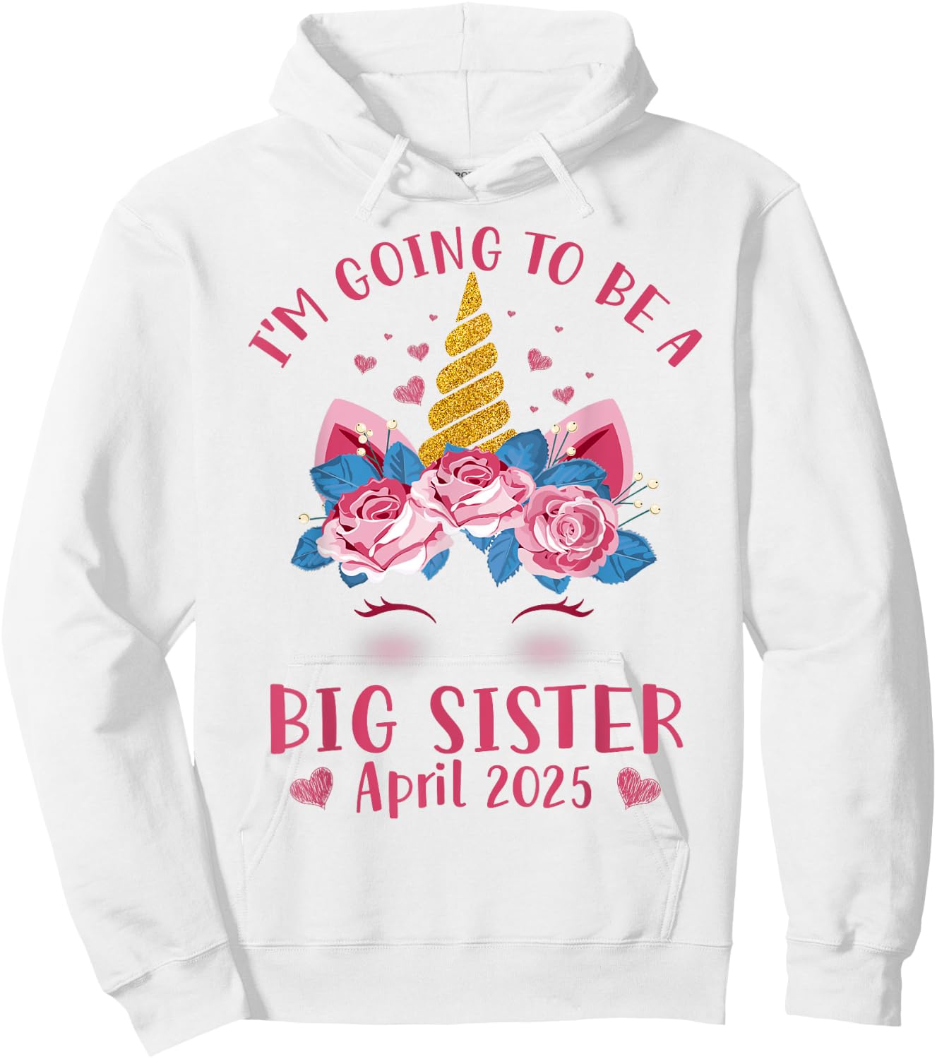 Cute Unicorn Face I'm Going To Be A Big Sister April 2025 Hoodie - Hoodie | White