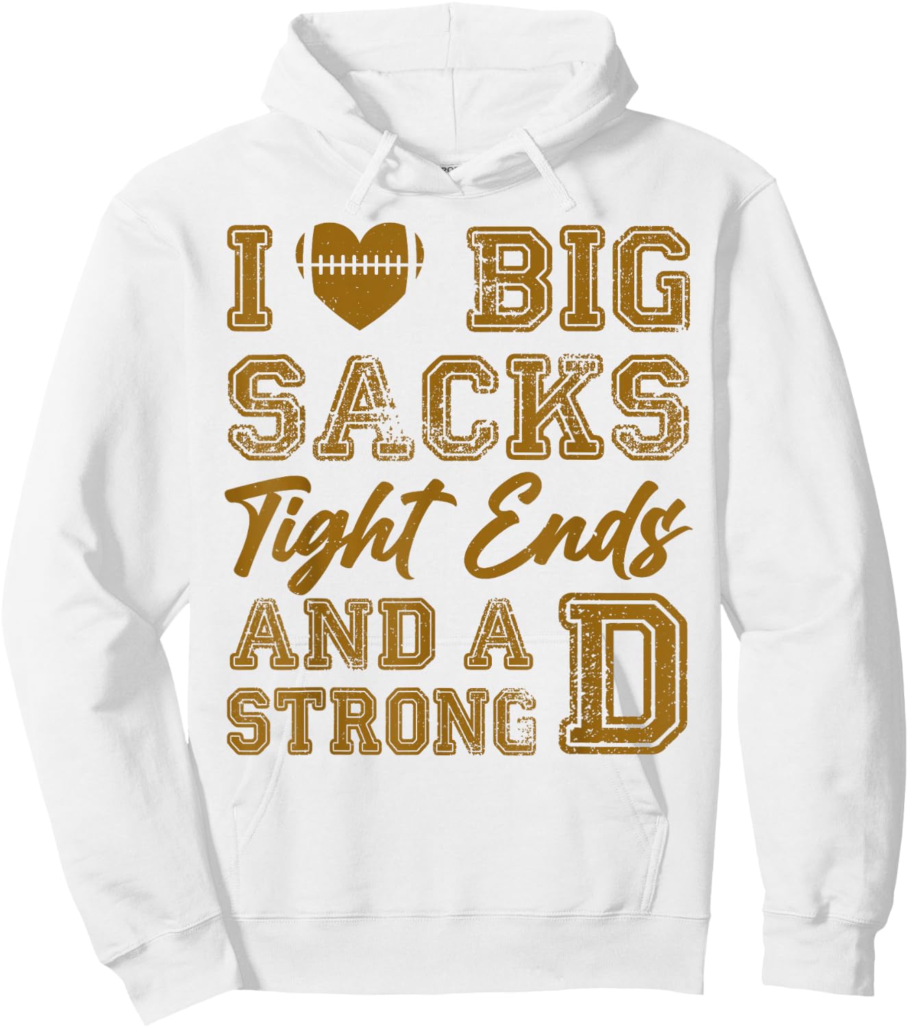 I Love Big Sacks Tight Ends And Strong D Funny Football Hoodie - Hoodie | White