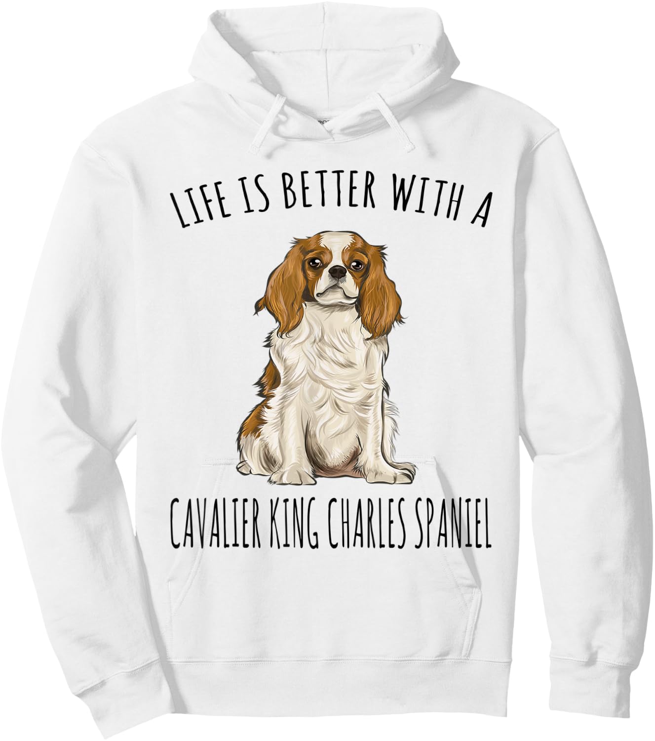 Life Is Better With A Cavalier King Charles Spaniel Dog Hoodie - Hoodie | White