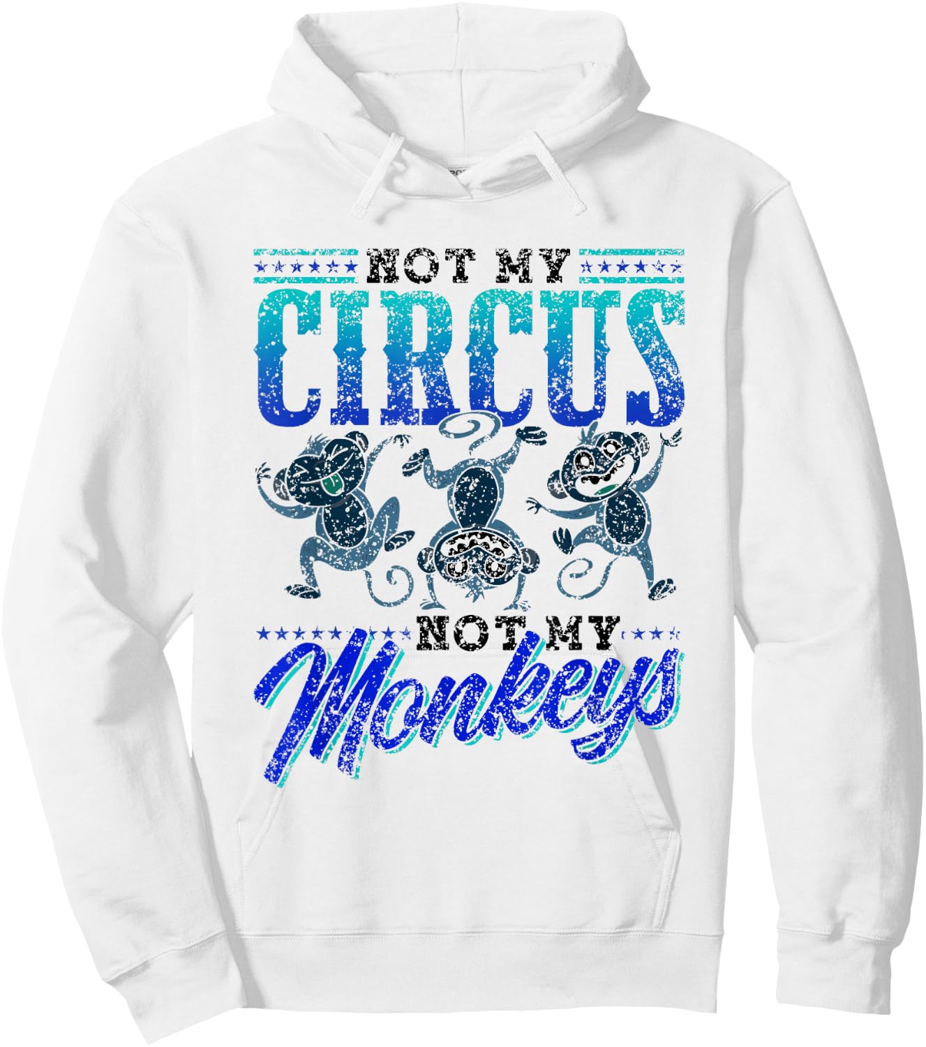 Not My Circus Not My Monkeys Saying Monkey Lover Animal Hoodie - Hoodie | White