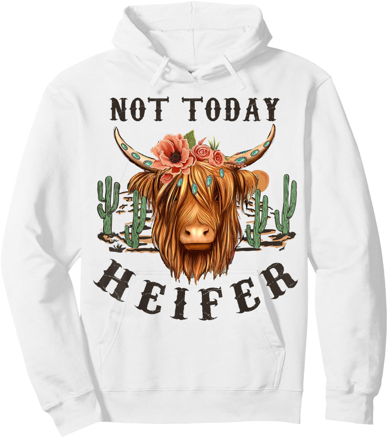Not Today Heifer, Western Country Highland Cow,Desert Cactus Hoodie - Hoodie | White