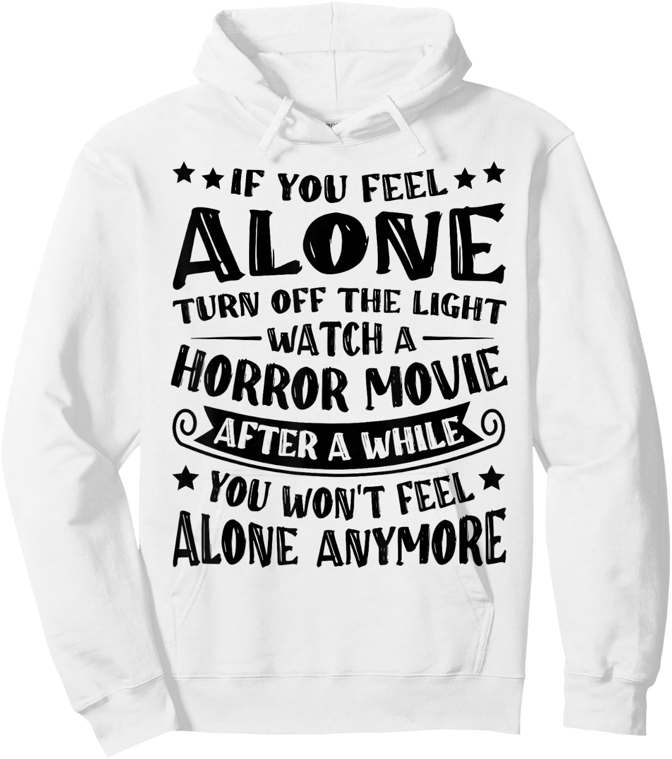 If You Feel Alone Turn Off The Lights Watch A Horror Movie Hoodie - Hoodie | White