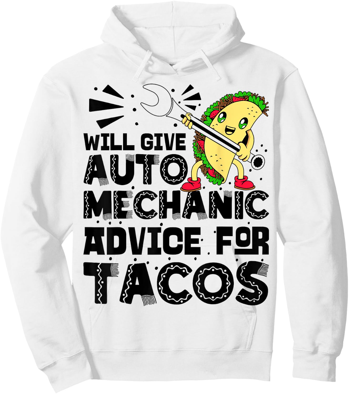 Will Give Auto Mechanic Advice For Tacos Cinco De Mayo Hoodie - Hoodie | White