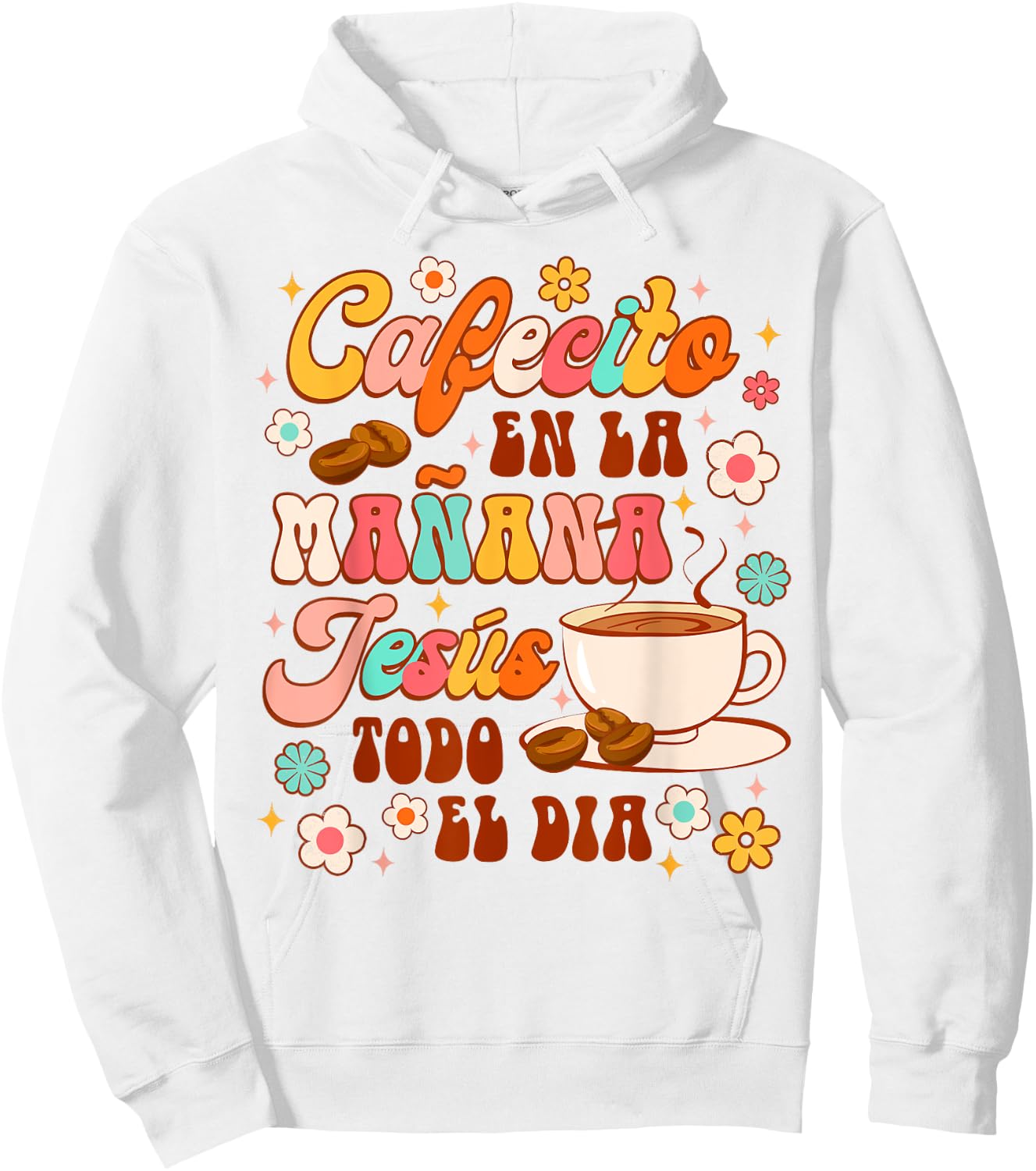 Spanish Christian Cafecito En La Manana Jesus Todo El Dia Hoodie - Hoodie | White
