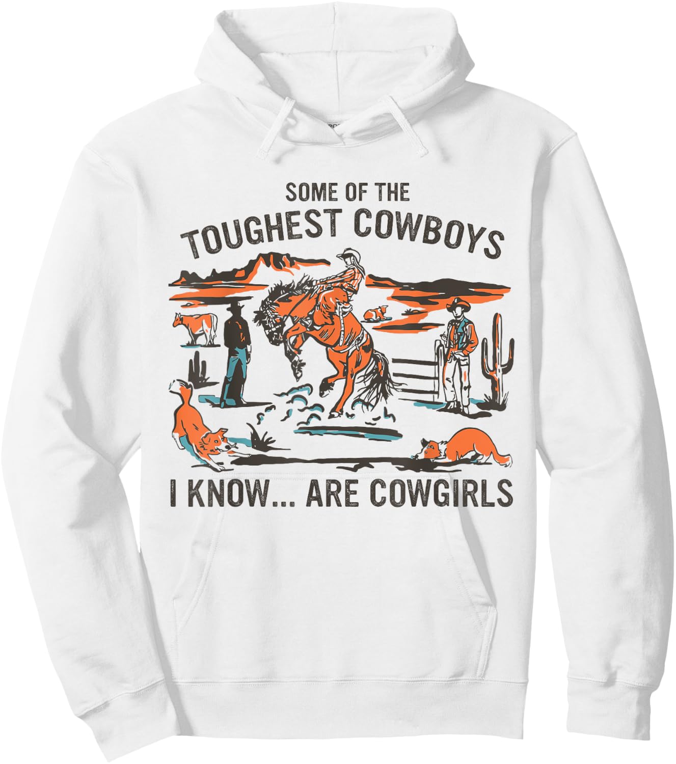 Some Of The Toughest Cowboys I Know Are Cowgirls Quote Hoodie - Hoodie | White