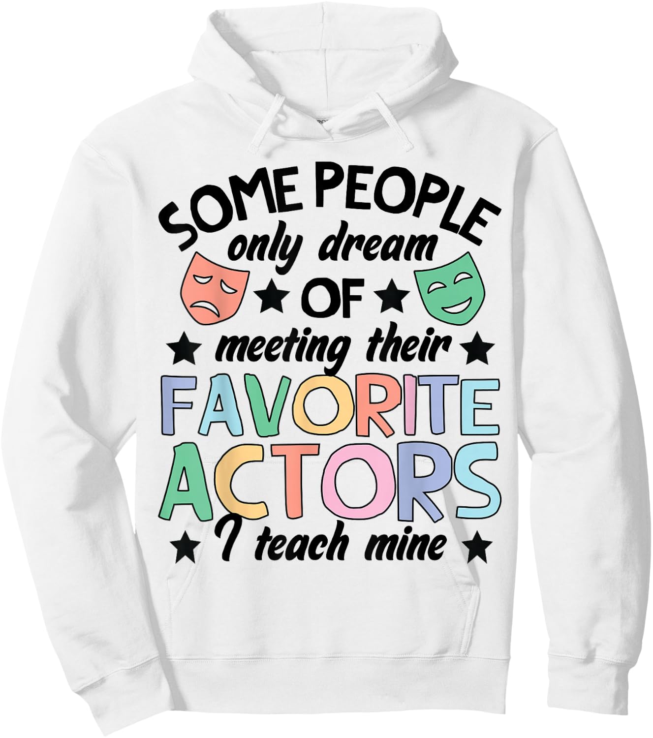 Favorite Actors Theater Drama Teacher Drama Teaching Hoodie - Hoodie | White