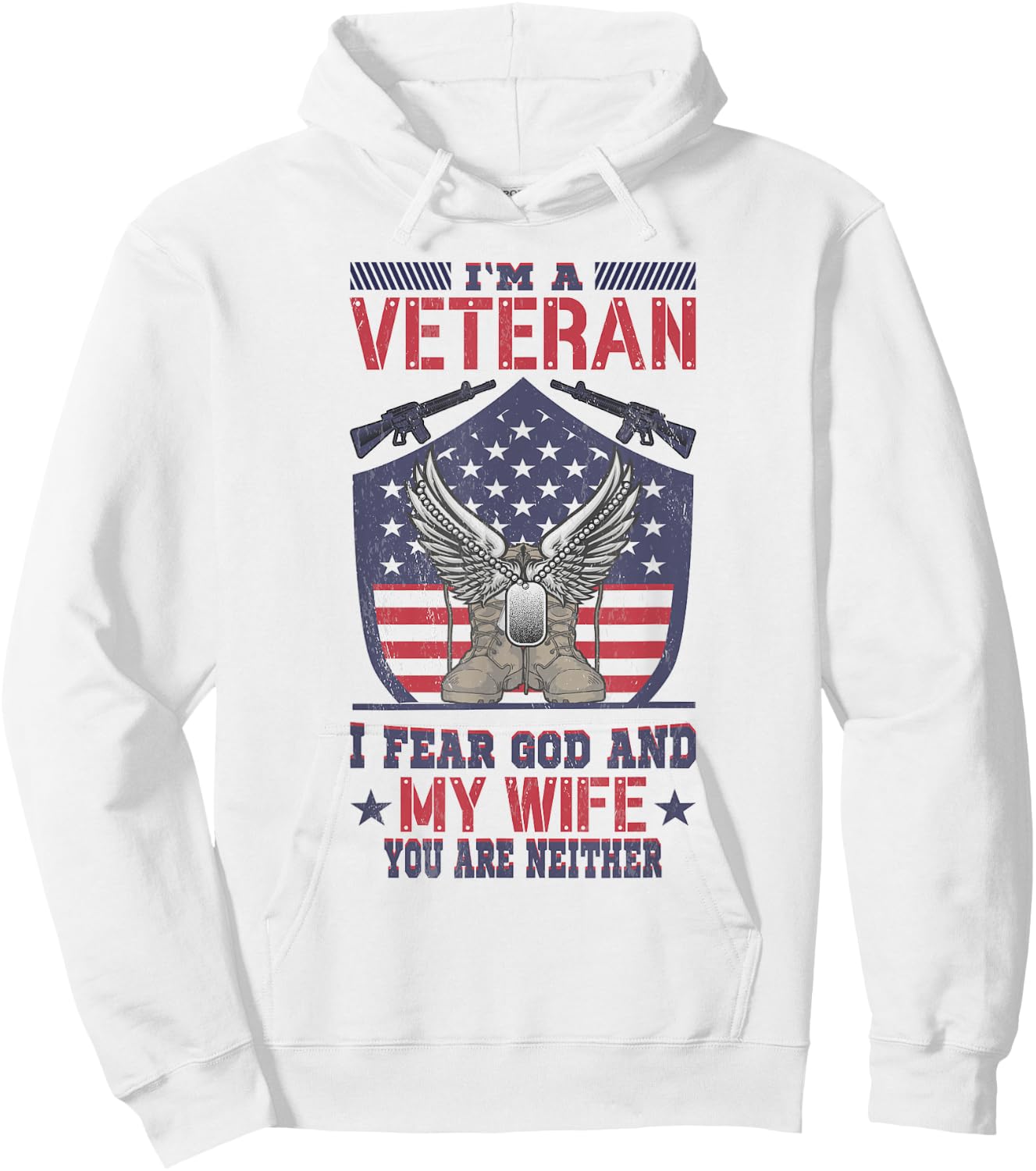 Im A Veteran I Fear God And My Wife You Are Neither Veteran Hoodie - Hoodie | White