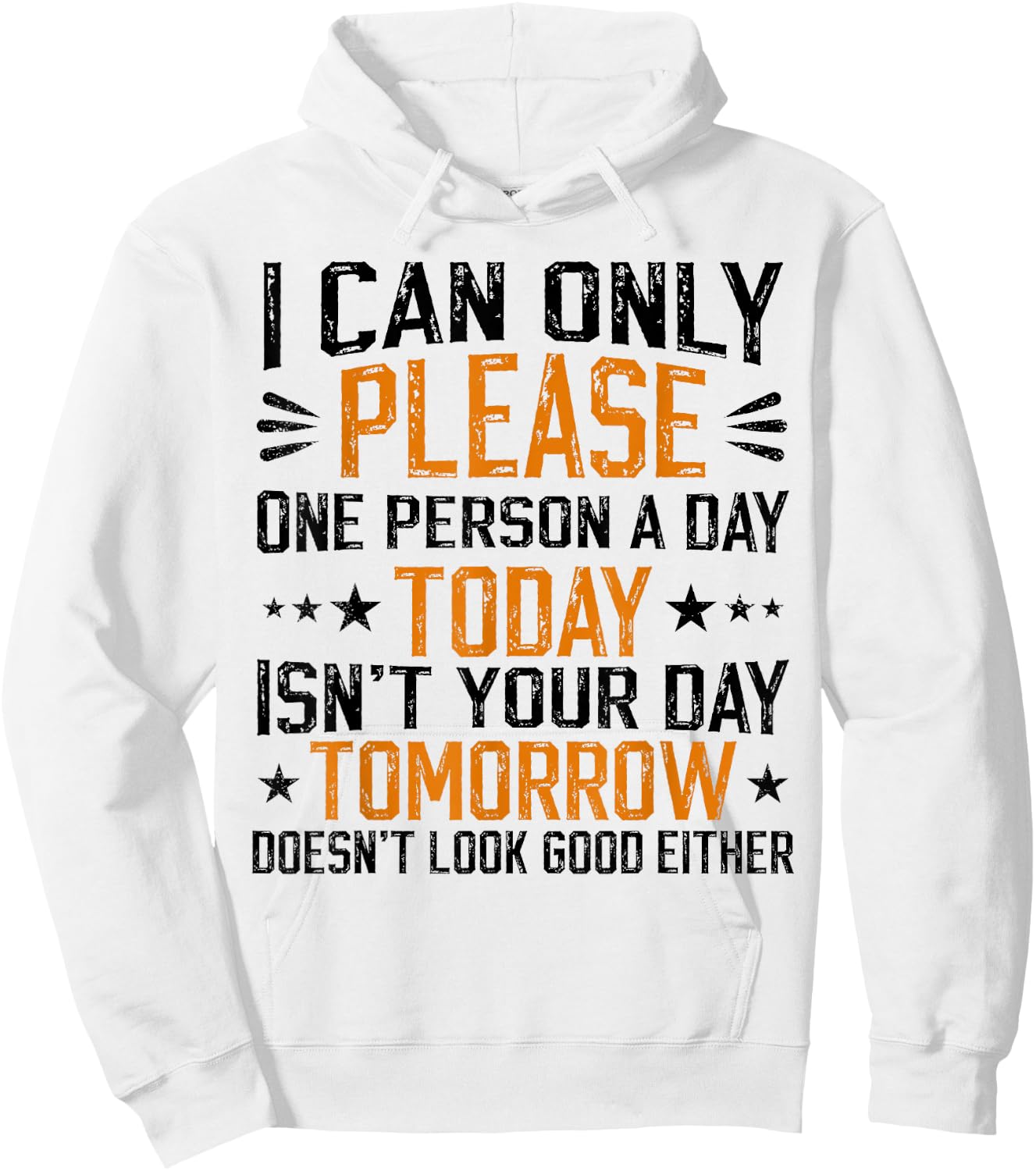 I Can Only Please One Person a Day Funny Saying Hoodie - Hoodie | White