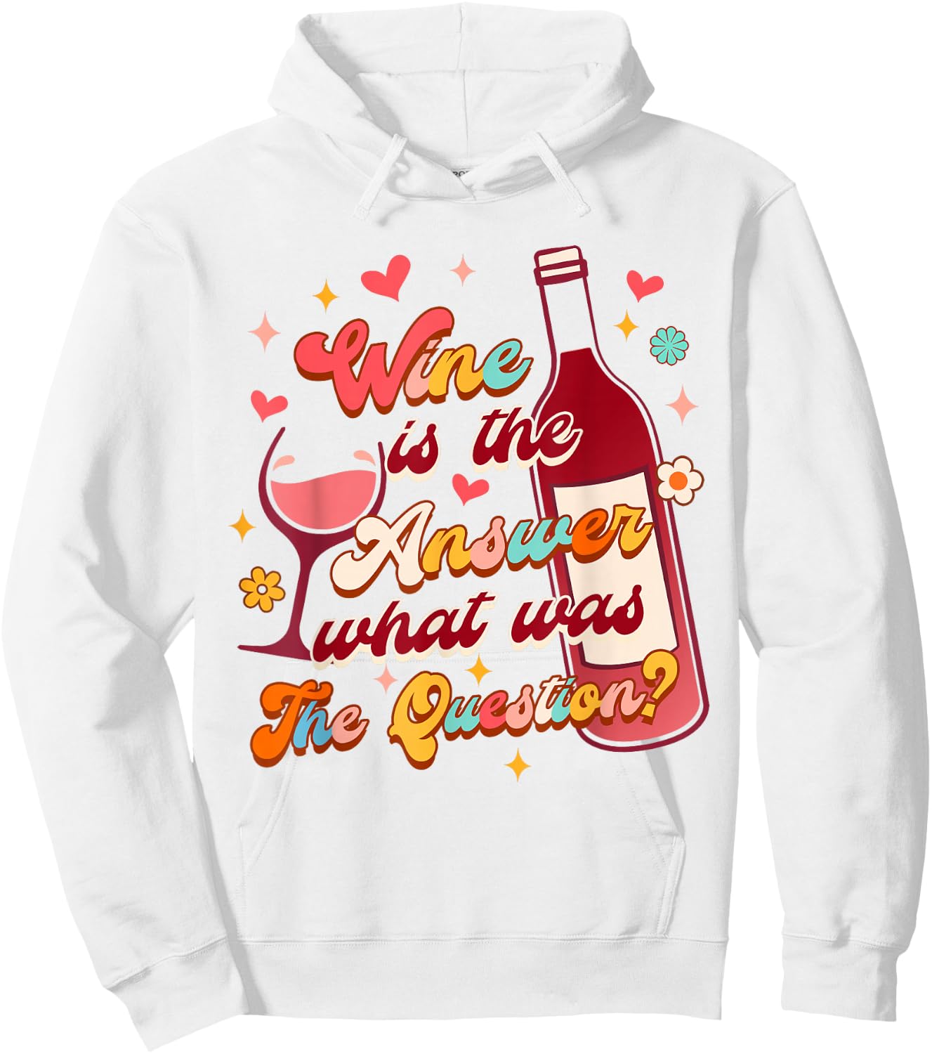 Wine Lover Drinking Wine Is The Answer What Was The Question Hoodie - Hoodie | White