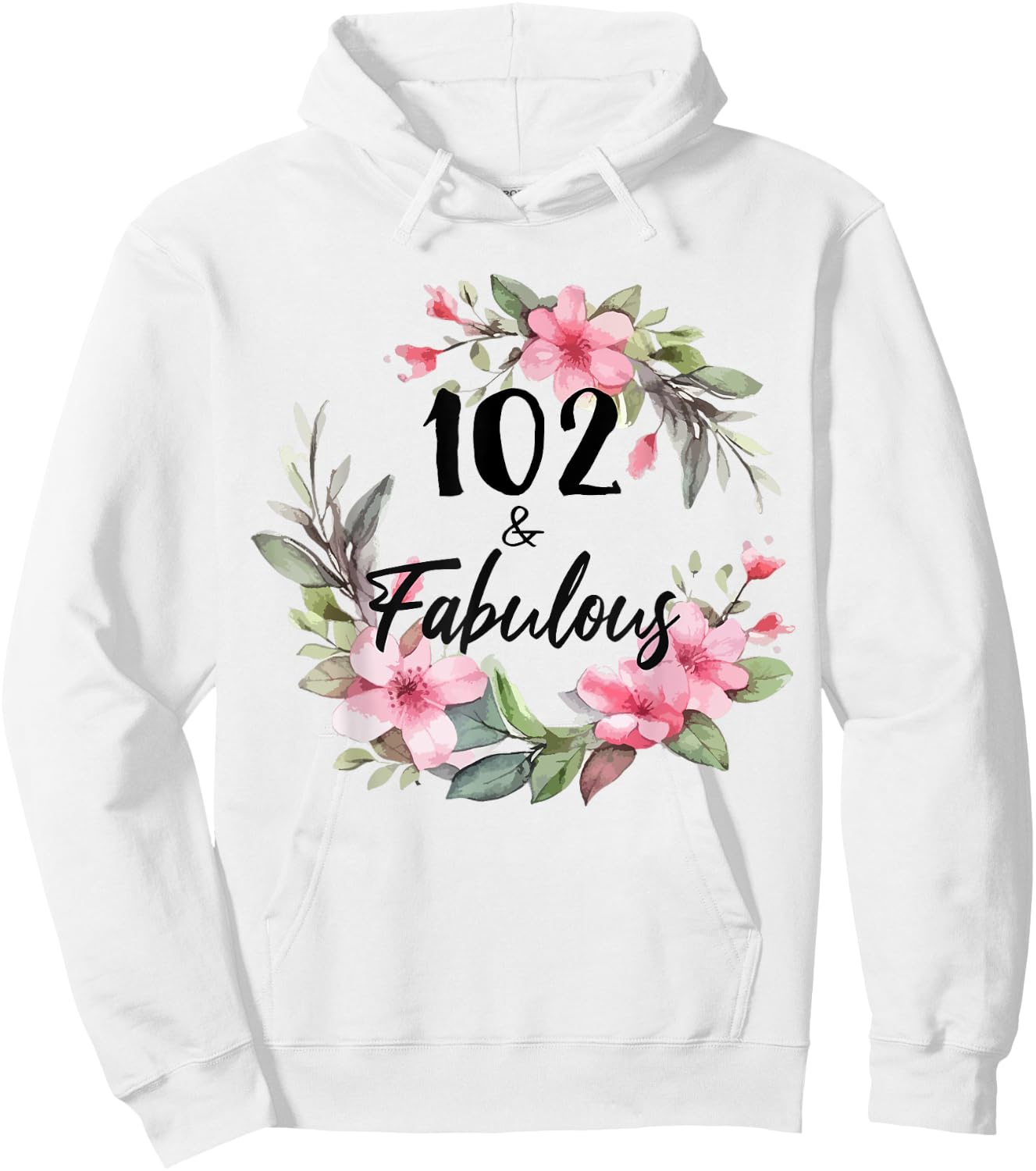 102 Years Old & Fabulous Floral Party Happy 102nd Birthday Hoodie - Hoodie | White