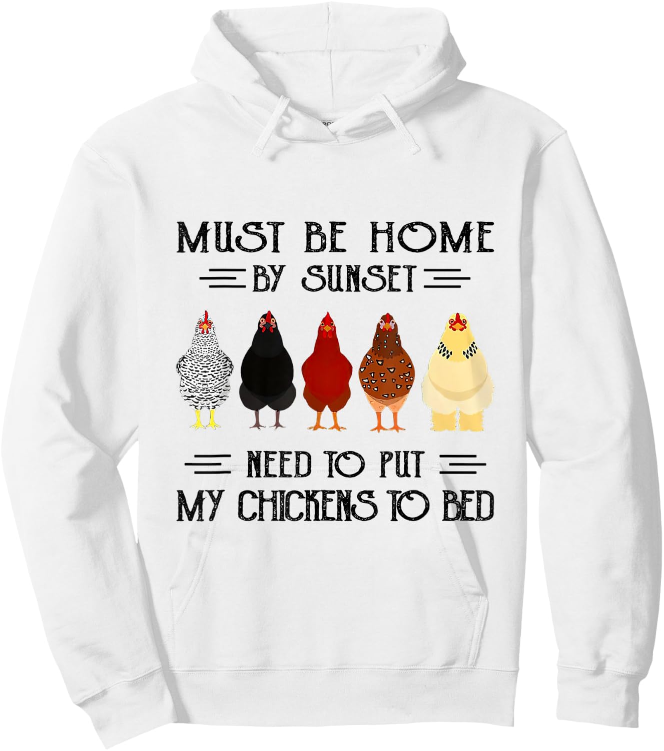 Must Be Home By Sunset Need To Put My Chickens To Bed Hoodie - Hoodie | White