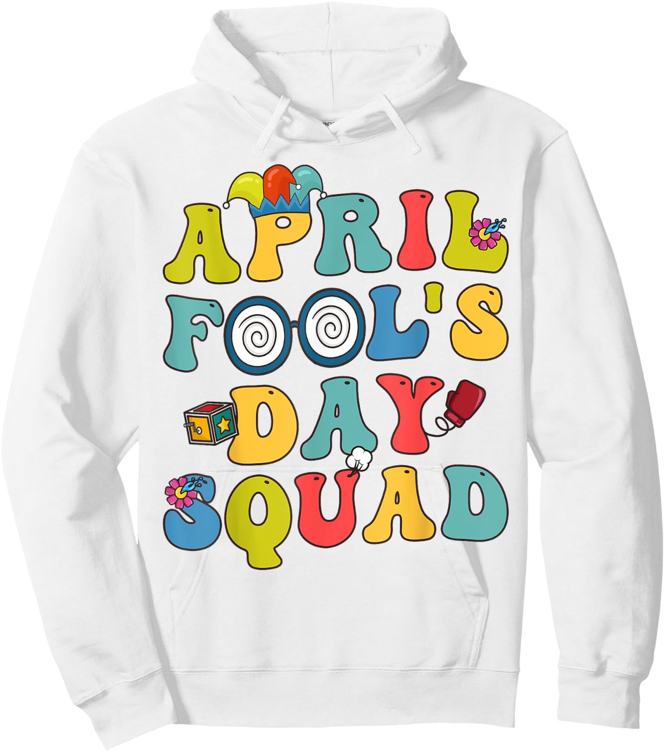 Funny April Fools Day Squad Pranks Quote April Fool's Day Hoodie - Hoodie | White