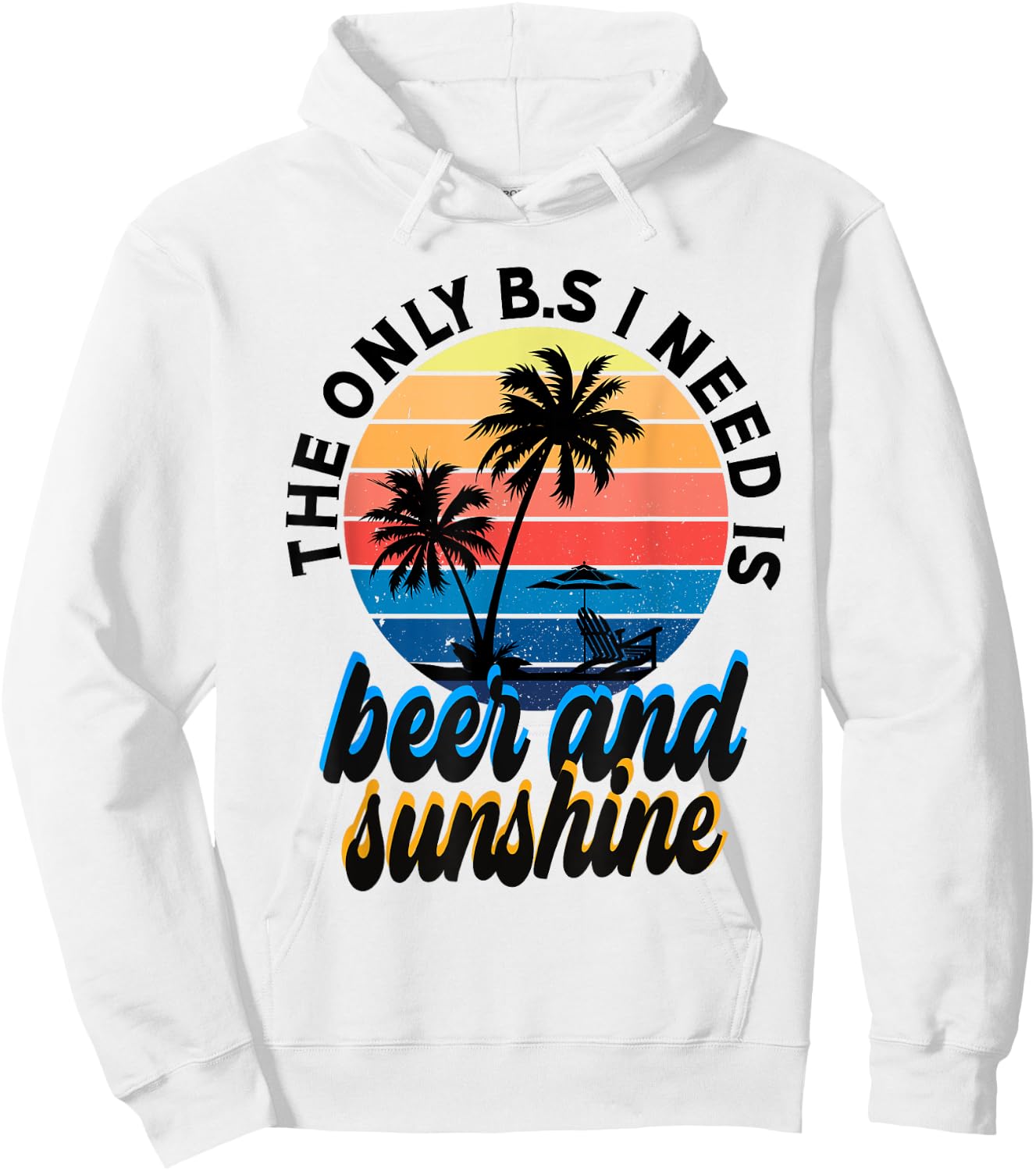 The only B.S I need is beer n' sunshine Men Women Hoodie - Hoodie | White