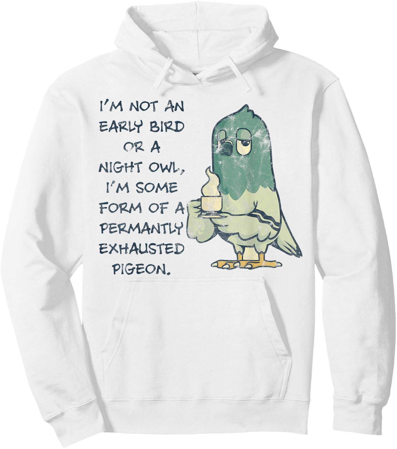 I'm Not An Early Bird Or A Night Owl Permanent Pigeon Hoodie - Hoodie | White